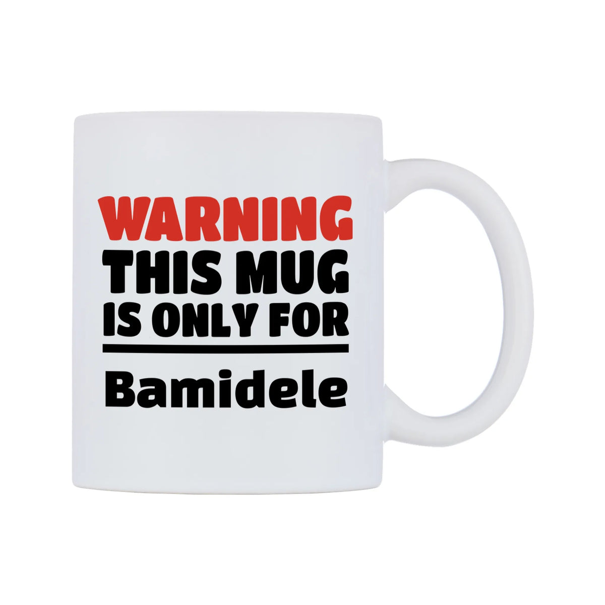 Warning This Mug is ONLY for Bamidele Mug — white 11oz gloss mug, left side, on a white background