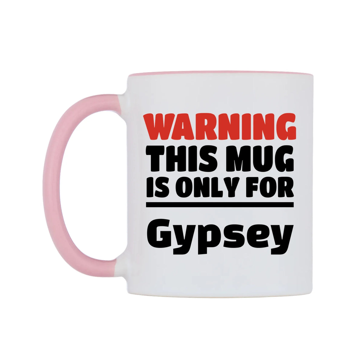 Warning This Mug is ONLY for Gypsey Mug — white 11oz gloss mug with a pink inside and handle, right side, on a white background