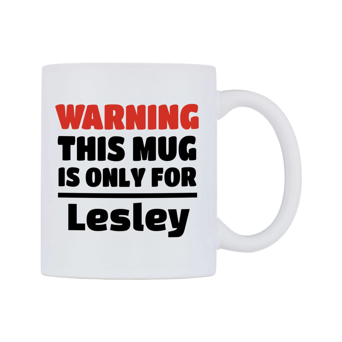 Warning This Mug is ONLY for Lesley Mug — white 11oz gloss mug, left side, on a white background