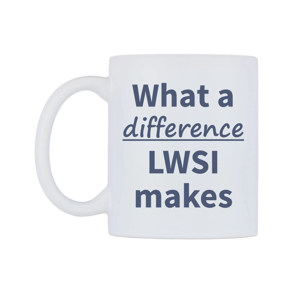 What a difference LWSI makes Mug — mug, right side, on a white background