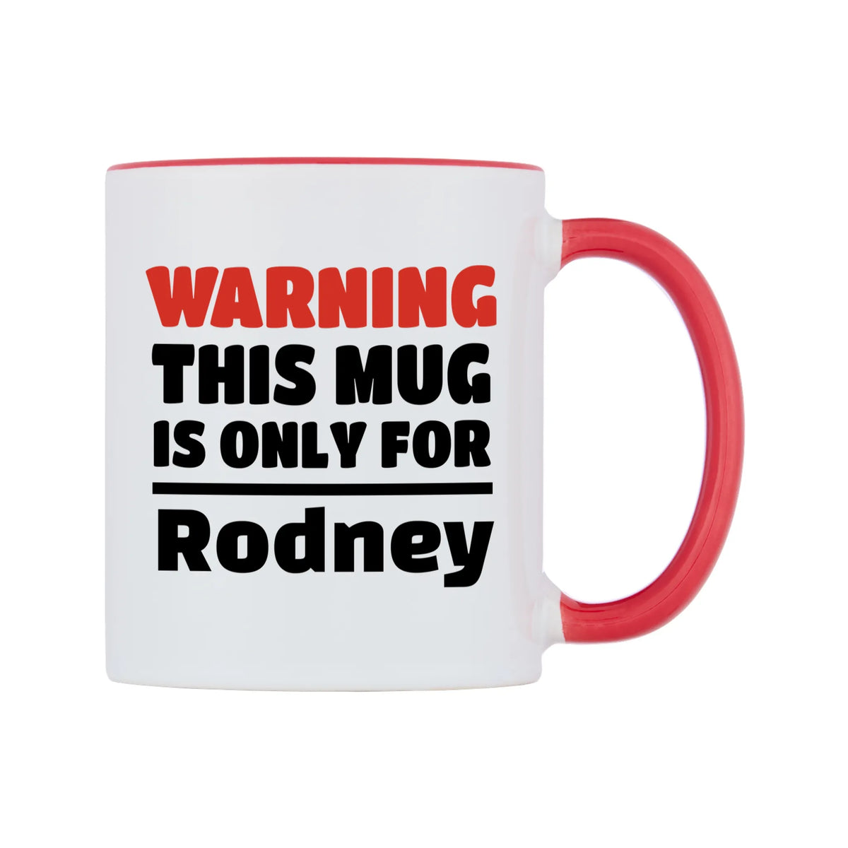 Warning This Mug is ONLY for Rodney Mug — white 11oz gloss mug with a red inside and handle, left side, on a white background