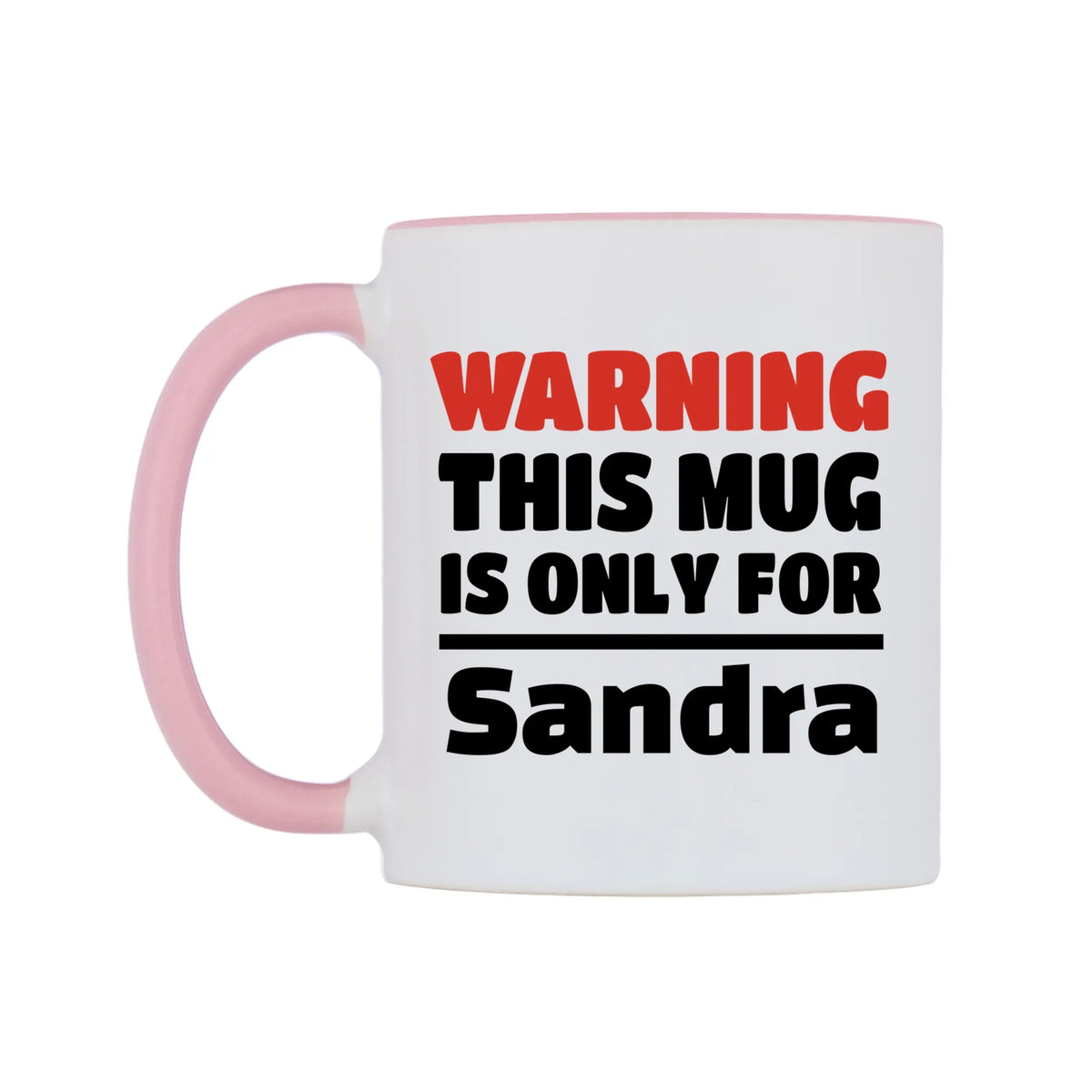 Warning This Mug is ONLY for Sandra Mug — white 11oz gloss mug with a pink inside and handle, right side, on a white background