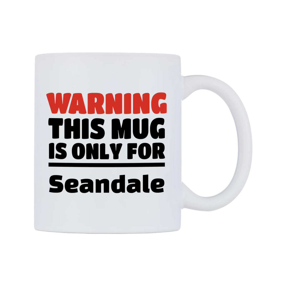 Warning This Mug is ONLY for Seandale Mug — white 11oz gloss mug, left side, on a white background