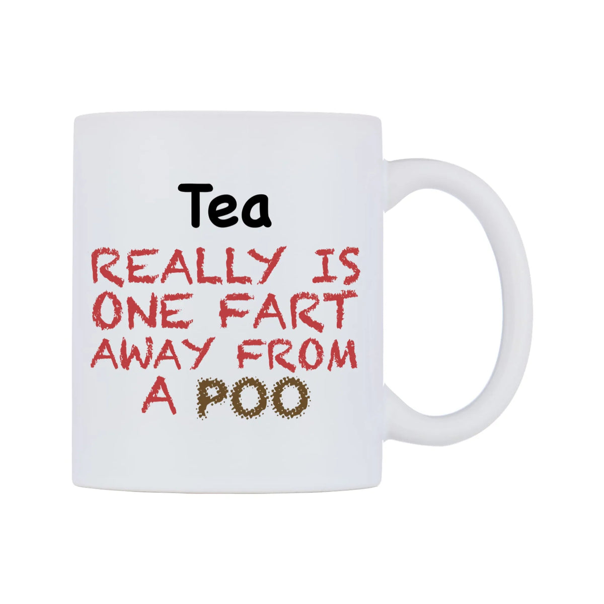 Tea Really is ONE Fart Away from A Poo Mug — mug, left side, on a white background