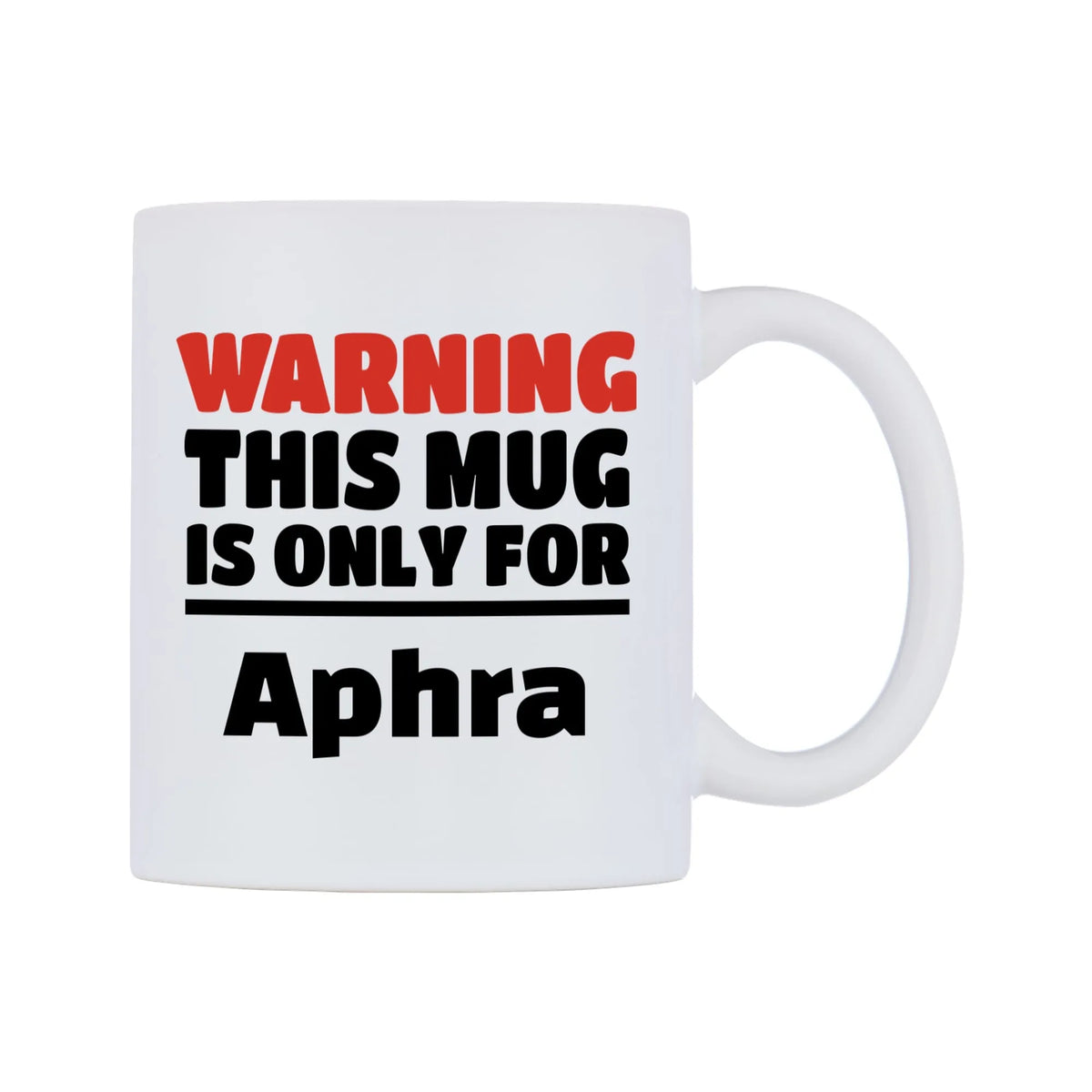 Warning This Mug is ONLY for Aphra Mug — white 11oz gloss mug, left side, on a white background