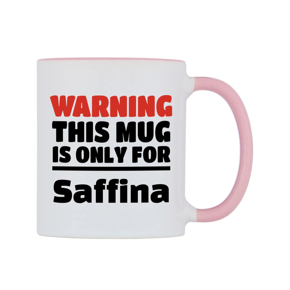 Warning This Mug is ONLY for Saffina Mug — white 11oz gloss mug with a pink inside and handle, left side, on a white background