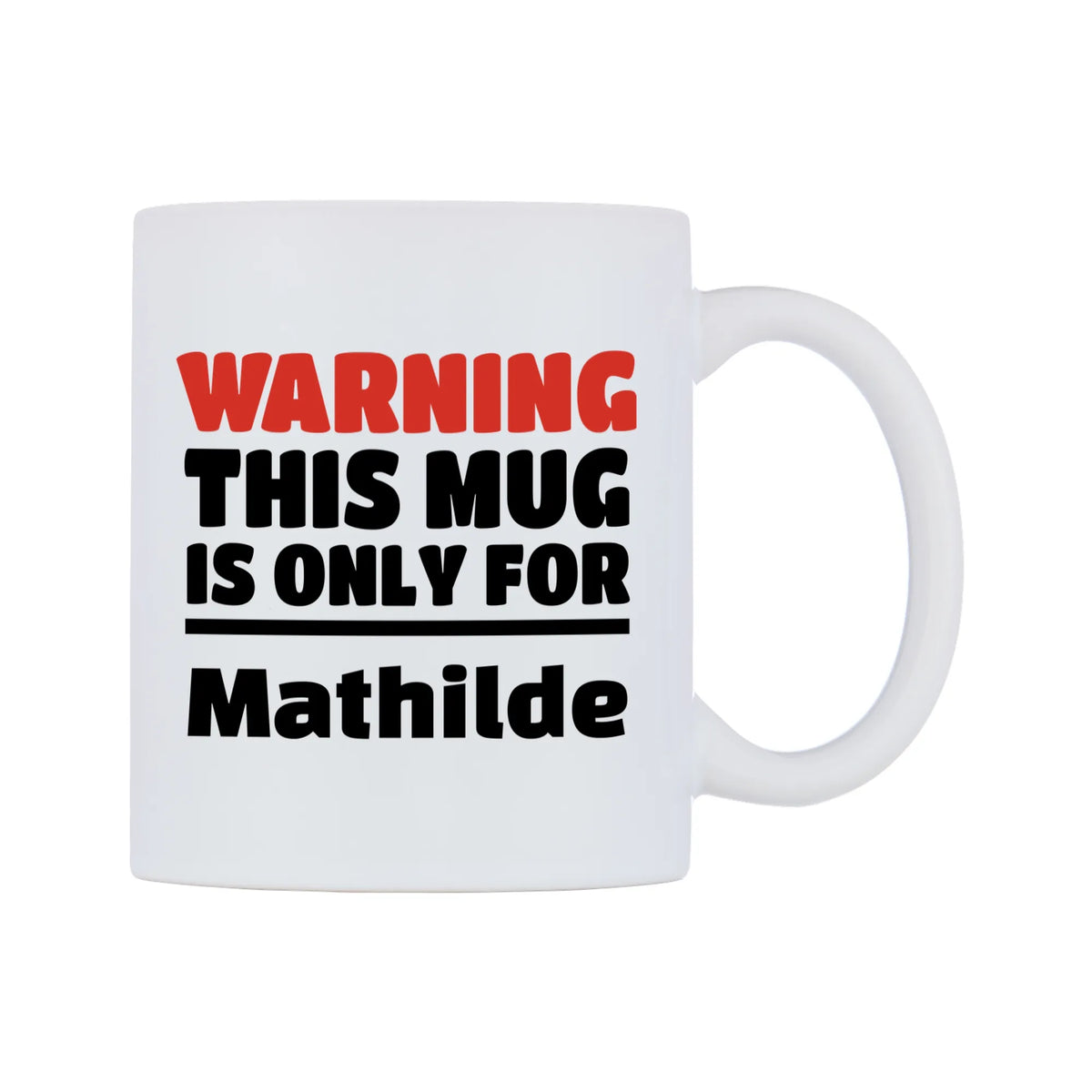Warning This Mug is ONLY for Mathilde Mug — white 11oz gloss mug, left side, on a white background