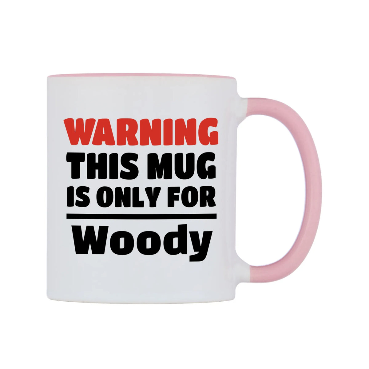 Warning This Mug is ONLY for Woody Mug — white 11oz gloss mug with a pink inside and handle, left side, on a white background