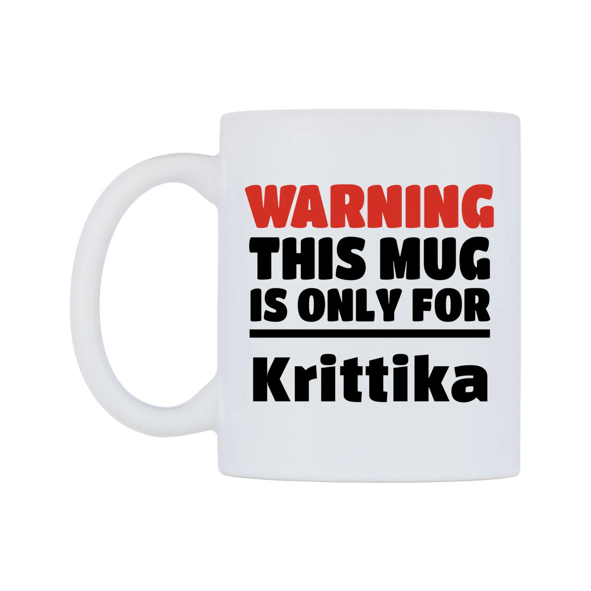 Warning This Mug is ONLY for Krittika Mug — white 11oz gloss mug, right side, on a white background