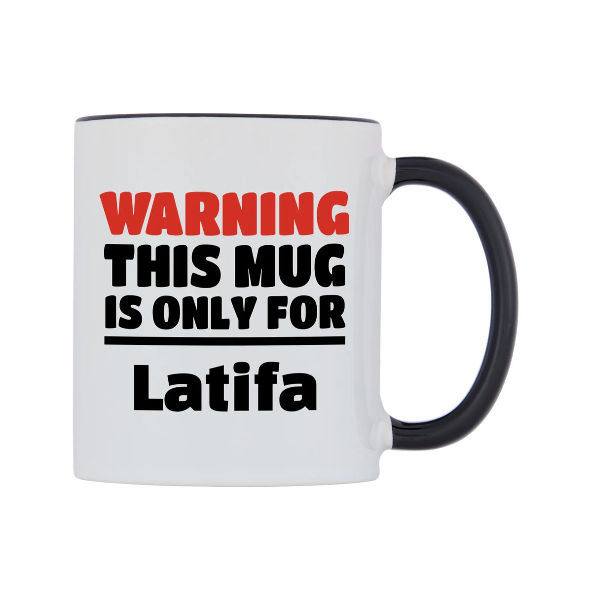 Warning This Mug is ONLY for Latifa Mug — white 11oz gloss mug with a black inside and handle, left side, on a white background