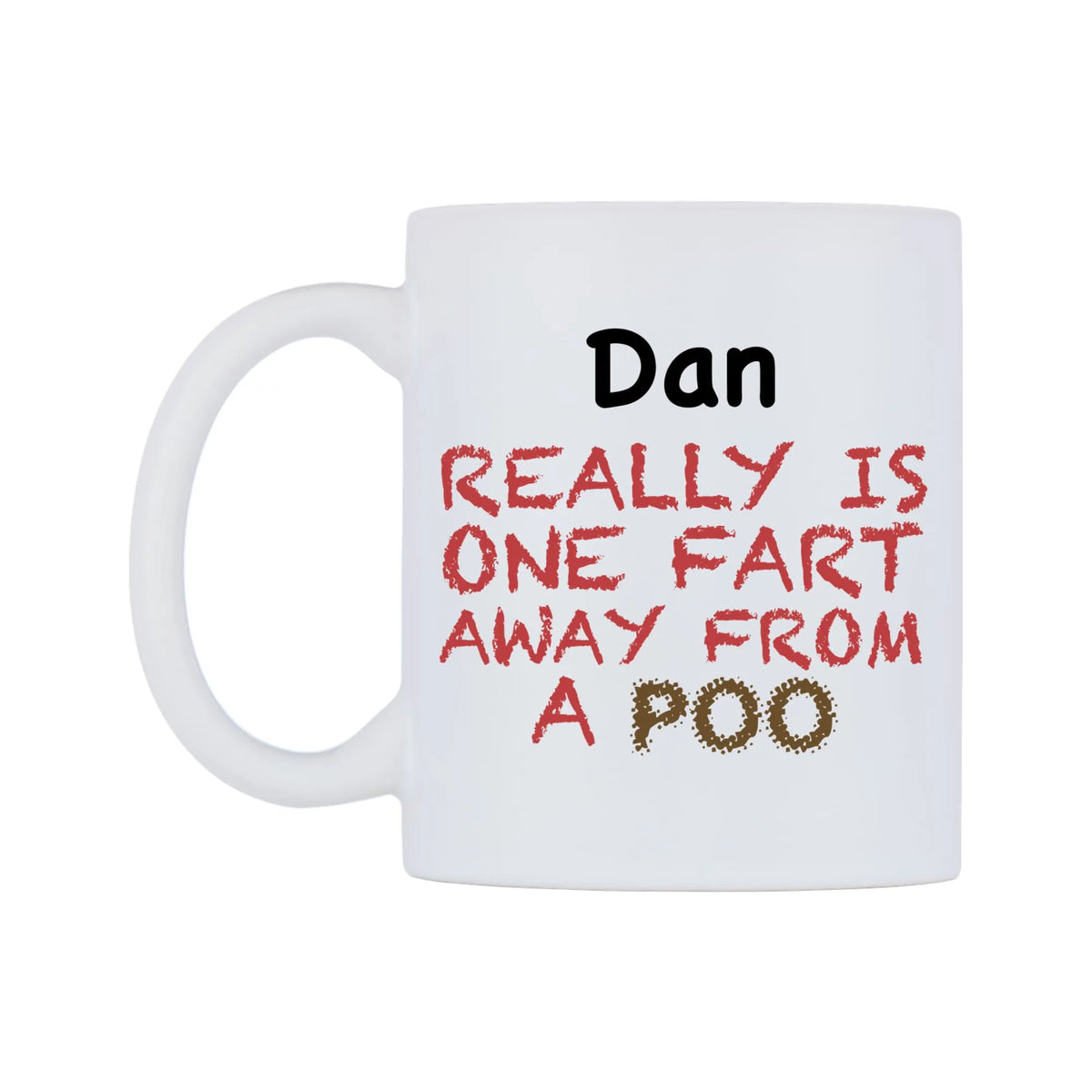 Dan Really is ONE Fart Away from A Poo Mug — mug, right side, on a white background