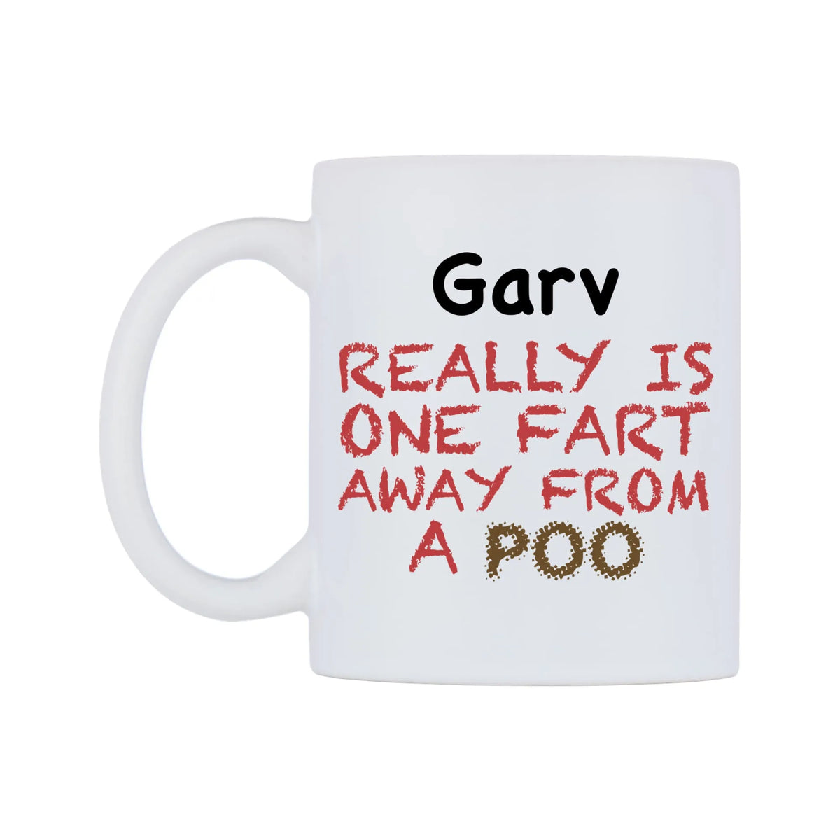 Garv Really is ONE Fart Away from A Poo Mug — mug, right side, on a white background