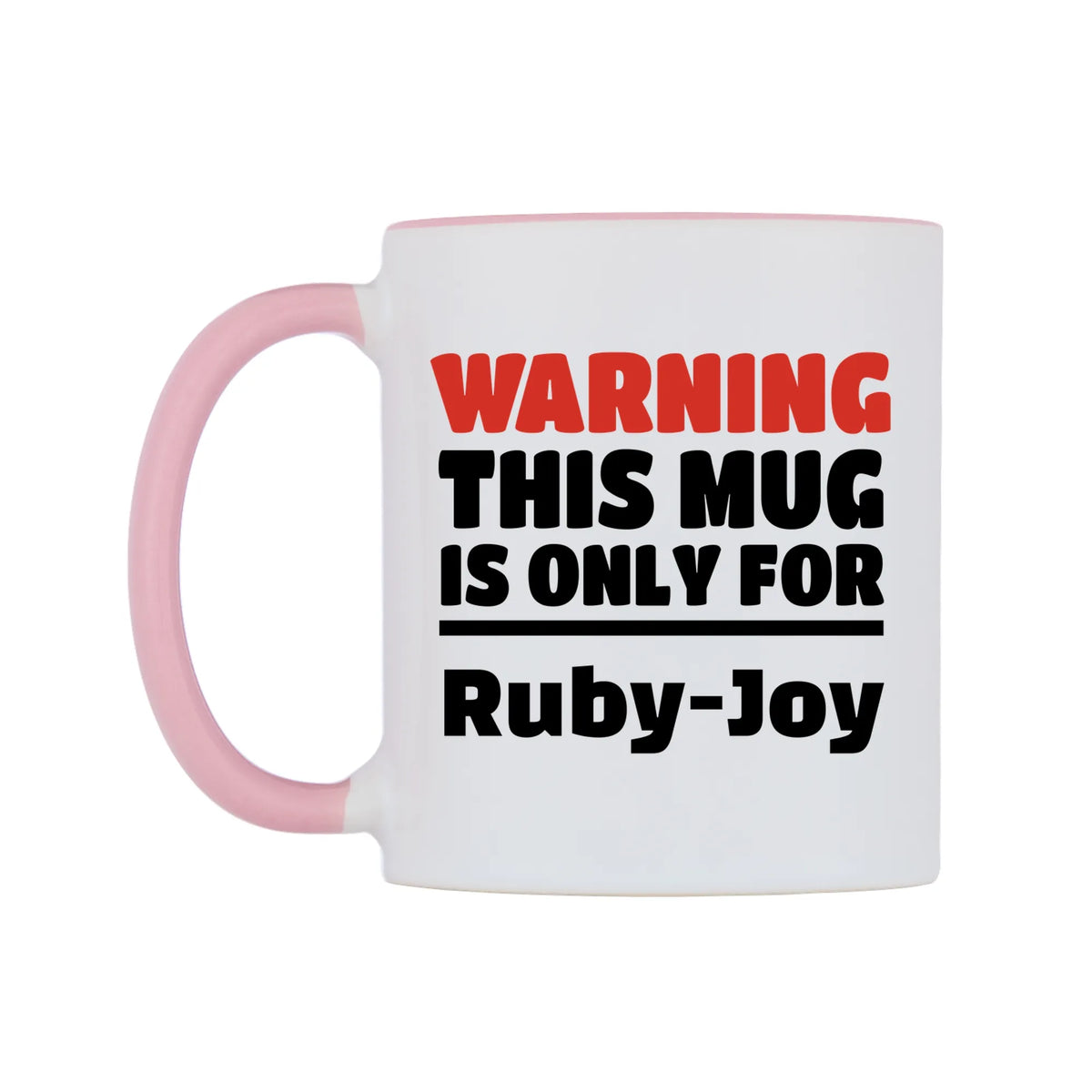 Warning This Mug is ONLY for Ruby-Joy Mug — white 11oz gloss mug with a pink inside and handle, right side, on a white background