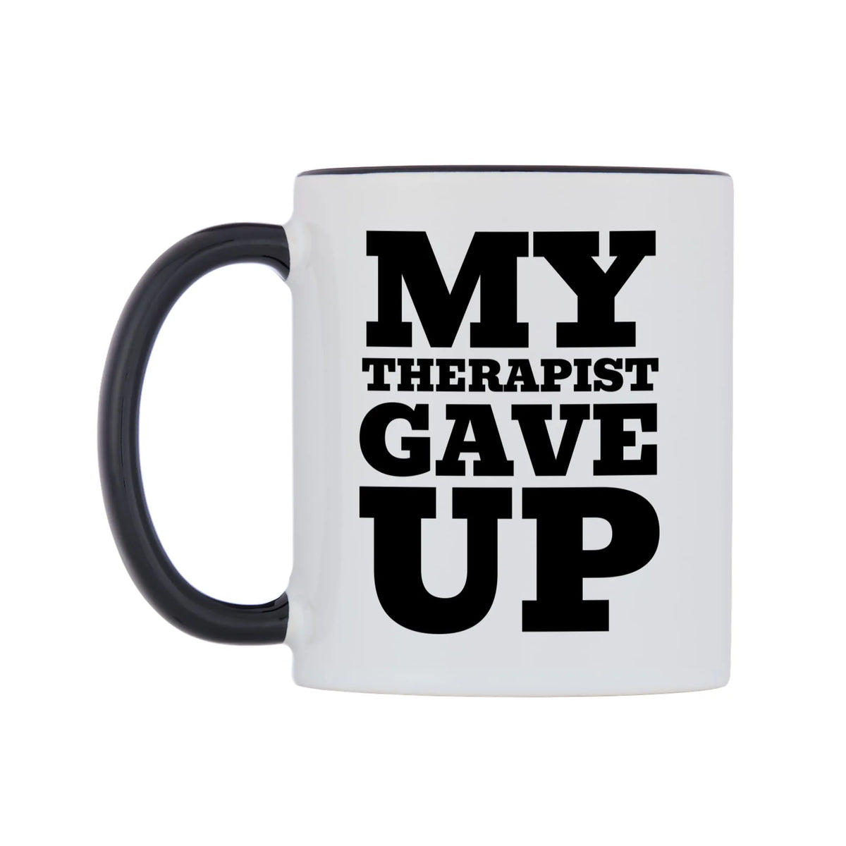 My Therapist Gave Up Mug — white 11oz gloss mug with a black inside and handle, right side, on a white background