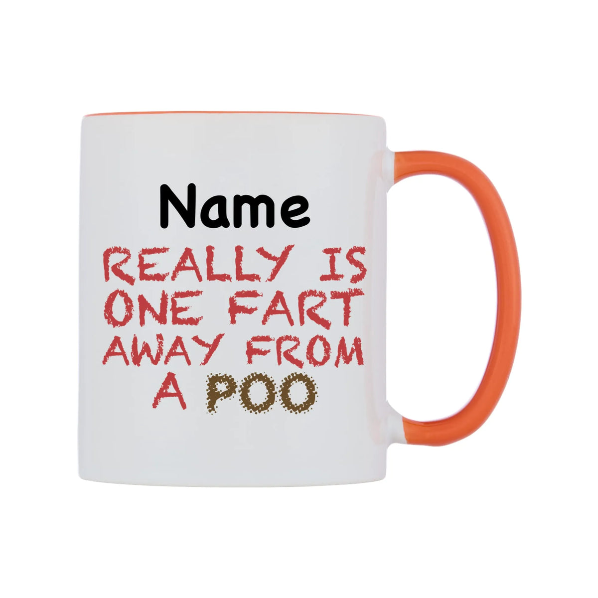 Really is ONE Fart Away from A Poo Personalised Mug — white 11oz gloss mug with a orange inside and handle, left side, on a white background