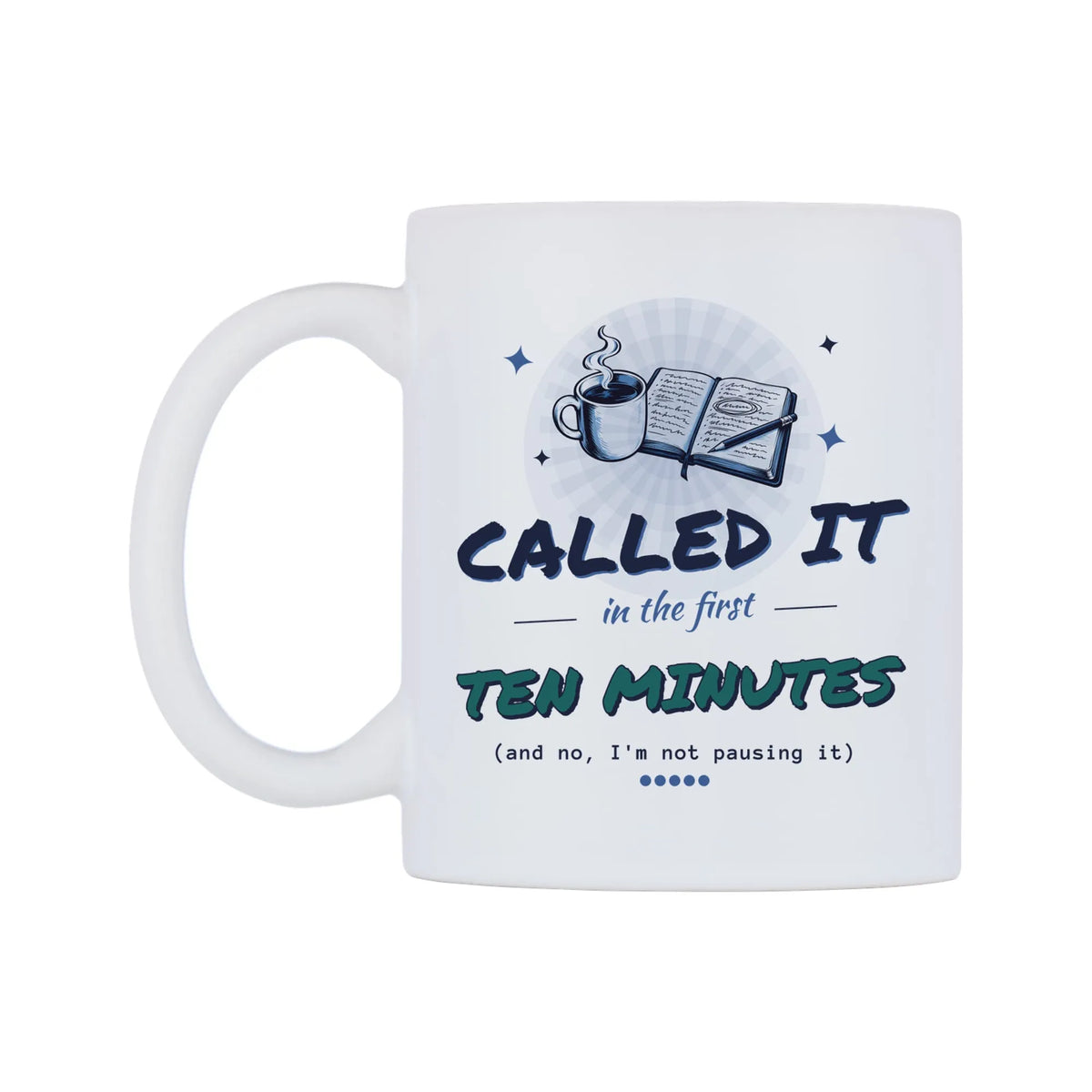 Called It In The First Ten Minutes Mug — white 11oz gloss mug, right side, on a white background