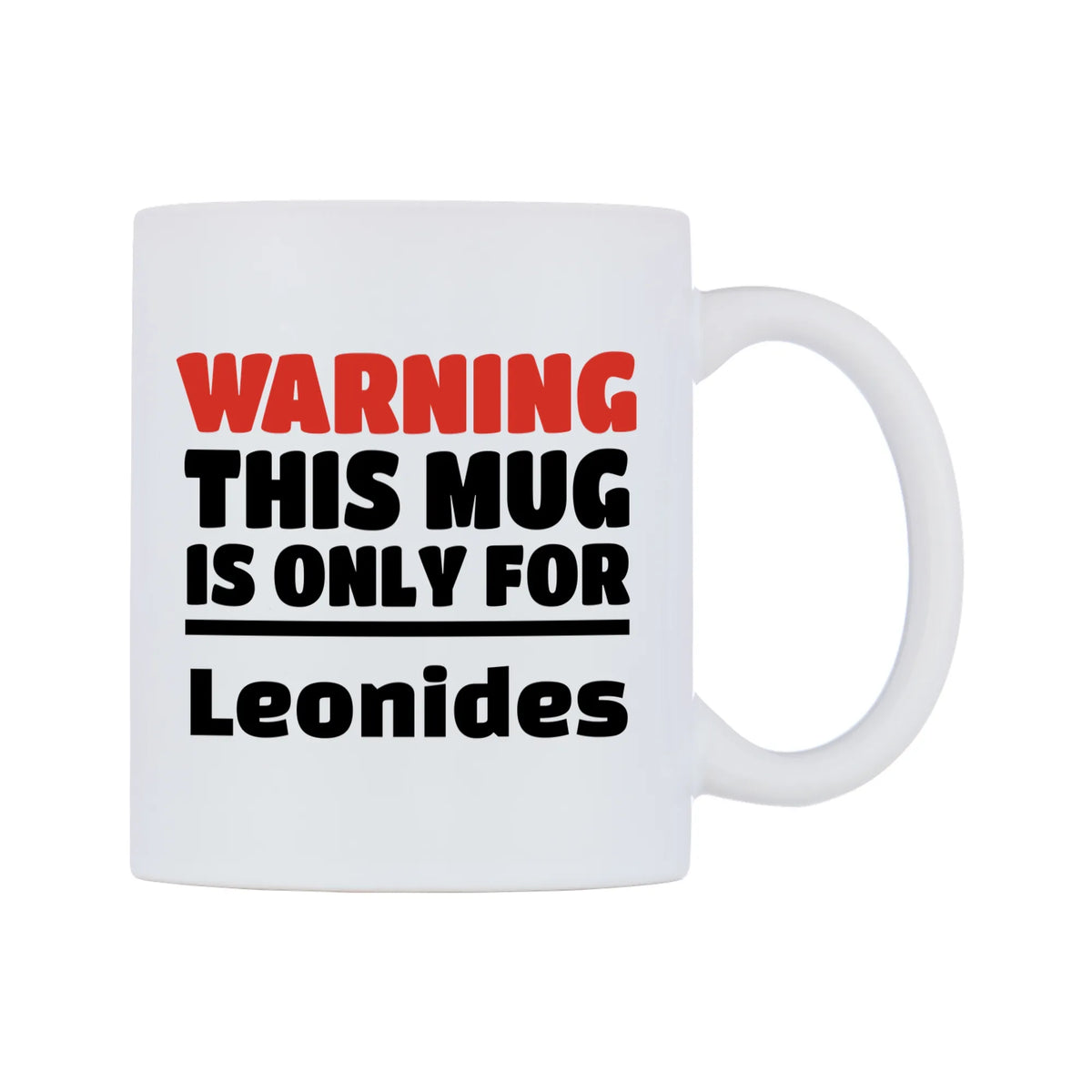 Warning This Mug is ONLY for Leonides Mug — white 11oz gloss mug, left side, on a white background