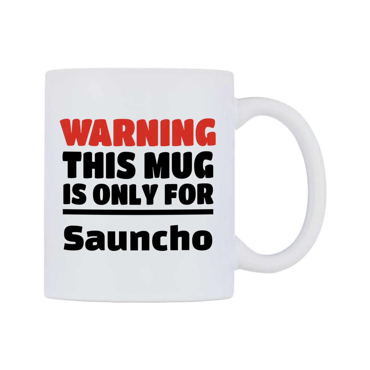 Warning This Mug is ONLY for Sauncho Mug — white 11oz gloss mug, left side, on a white background