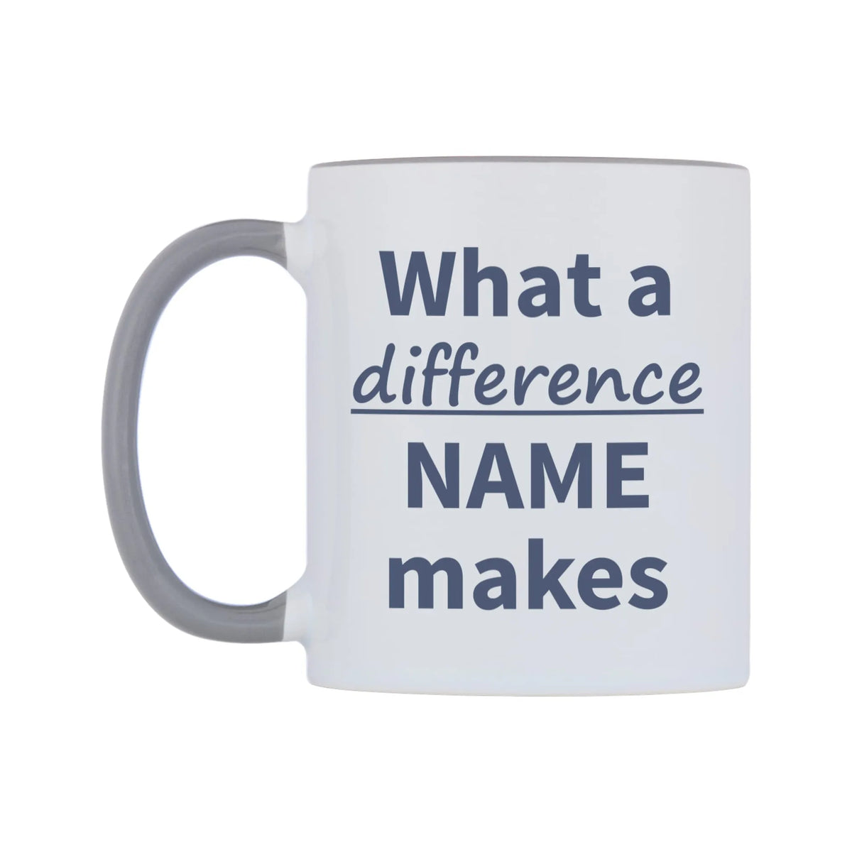What a difference Personalised Mug — white 11oz gloss mug with a grey inside and handle, right side, on a white background