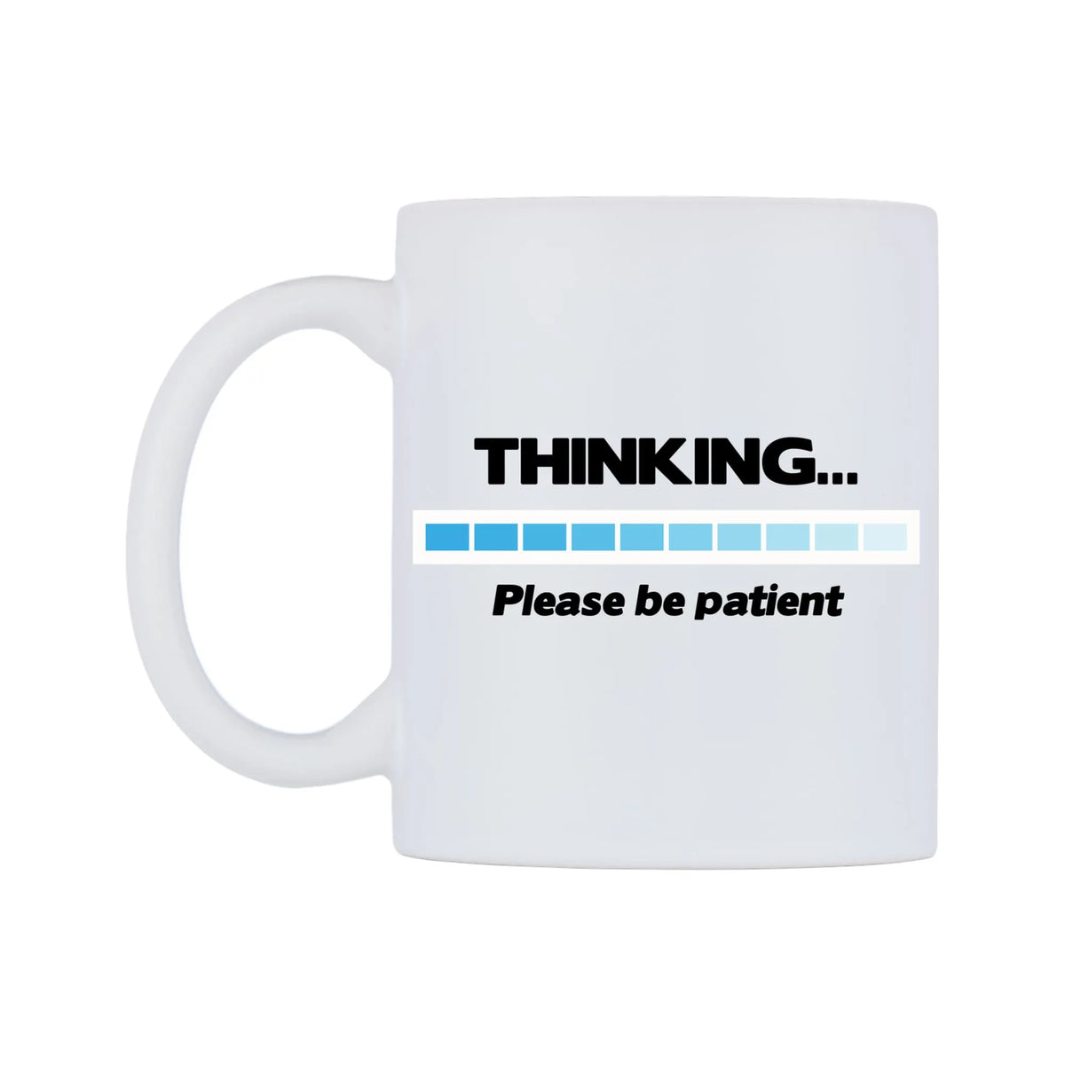 THINKING... Please be patient Mug — white 11oz gloss mug, right side, on a white background