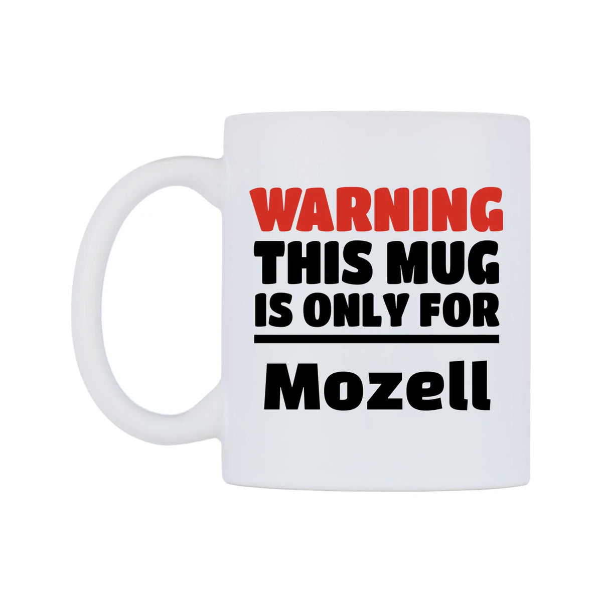 Warning This Mug is ONLY for Mozell Mug — white 11oz gloss mug, right side, on a white background