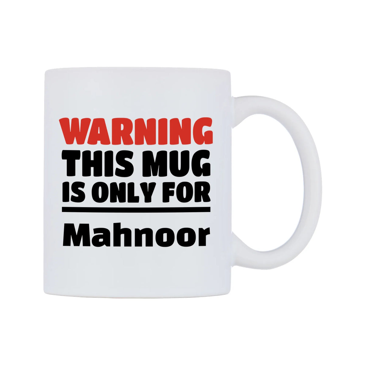 Warning This Mug is ONLY for Mahnoor Mug — white 11oz gloss mug, left side, on a white background