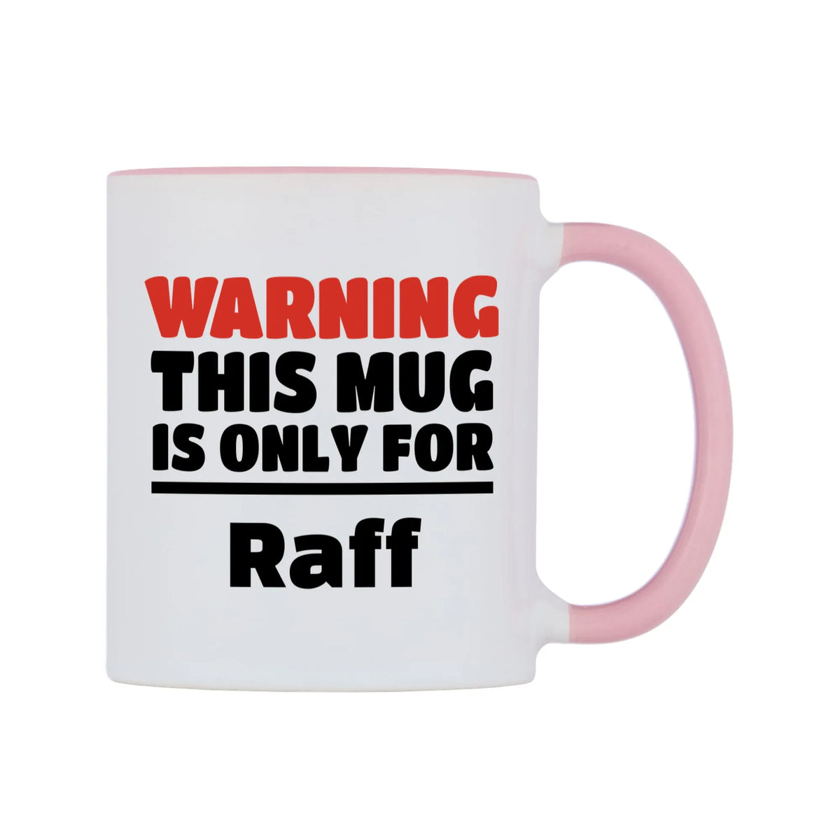 Warning This Mug is ONLY for Raff Mug — white 11oz gloss mug with a pink inside and handle, left side, on a white background