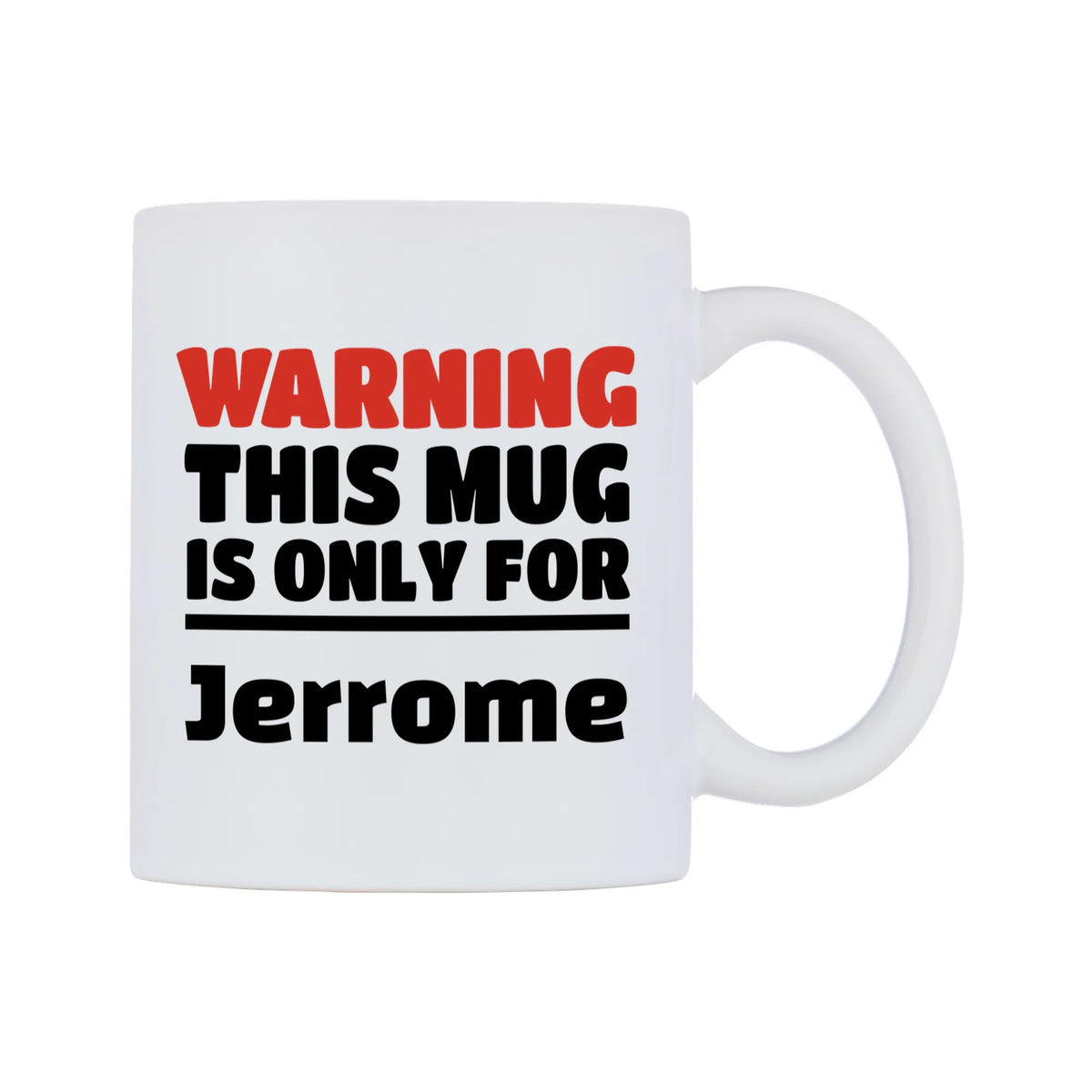 Warning This Mug is ONLY for Jerrome Mug — white 11oz gloss mug, left side, on a white background