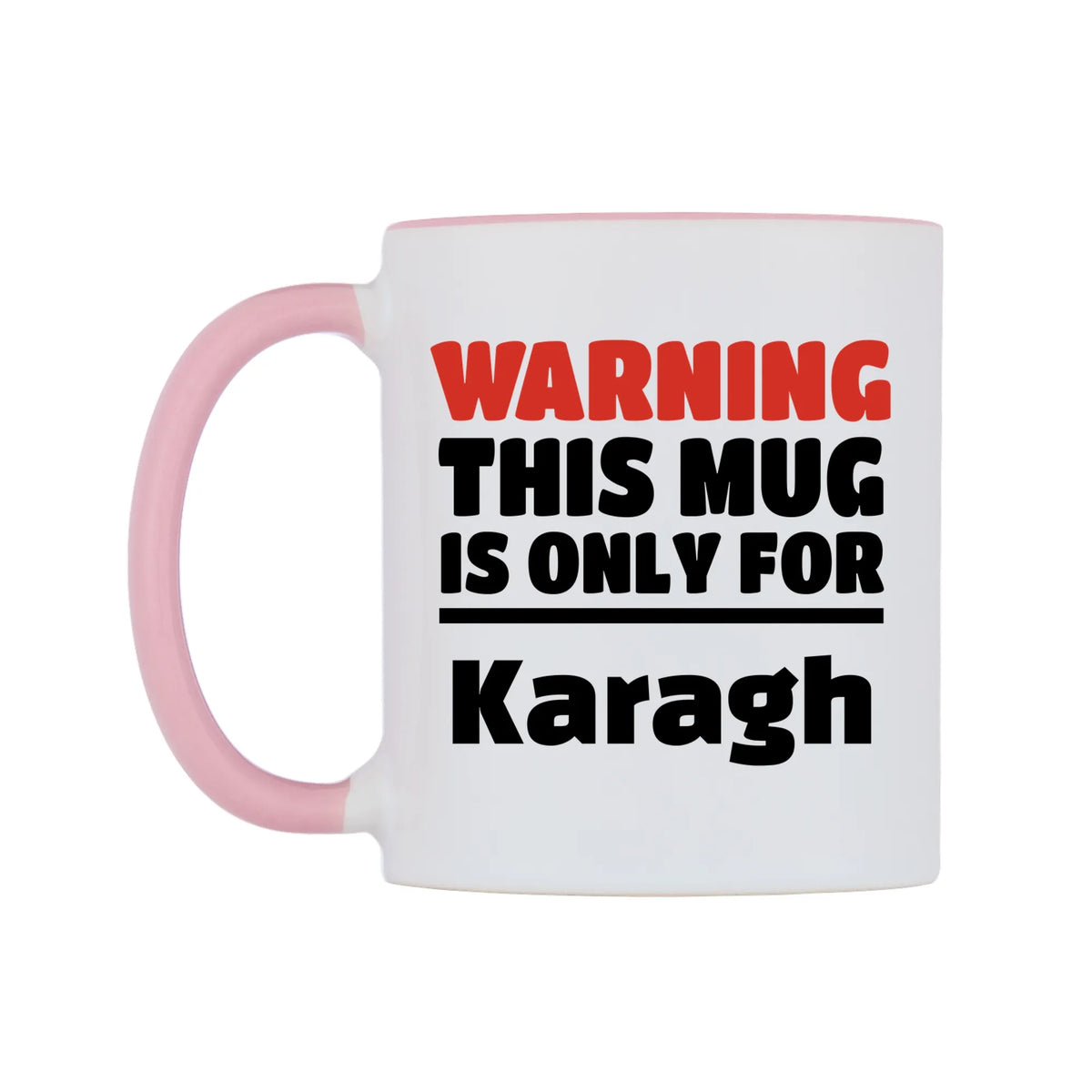 Warning This Mug is ONLY for Karagh Mug — white 11oz gloss mug with a pink inside and handle, right side, on a white background