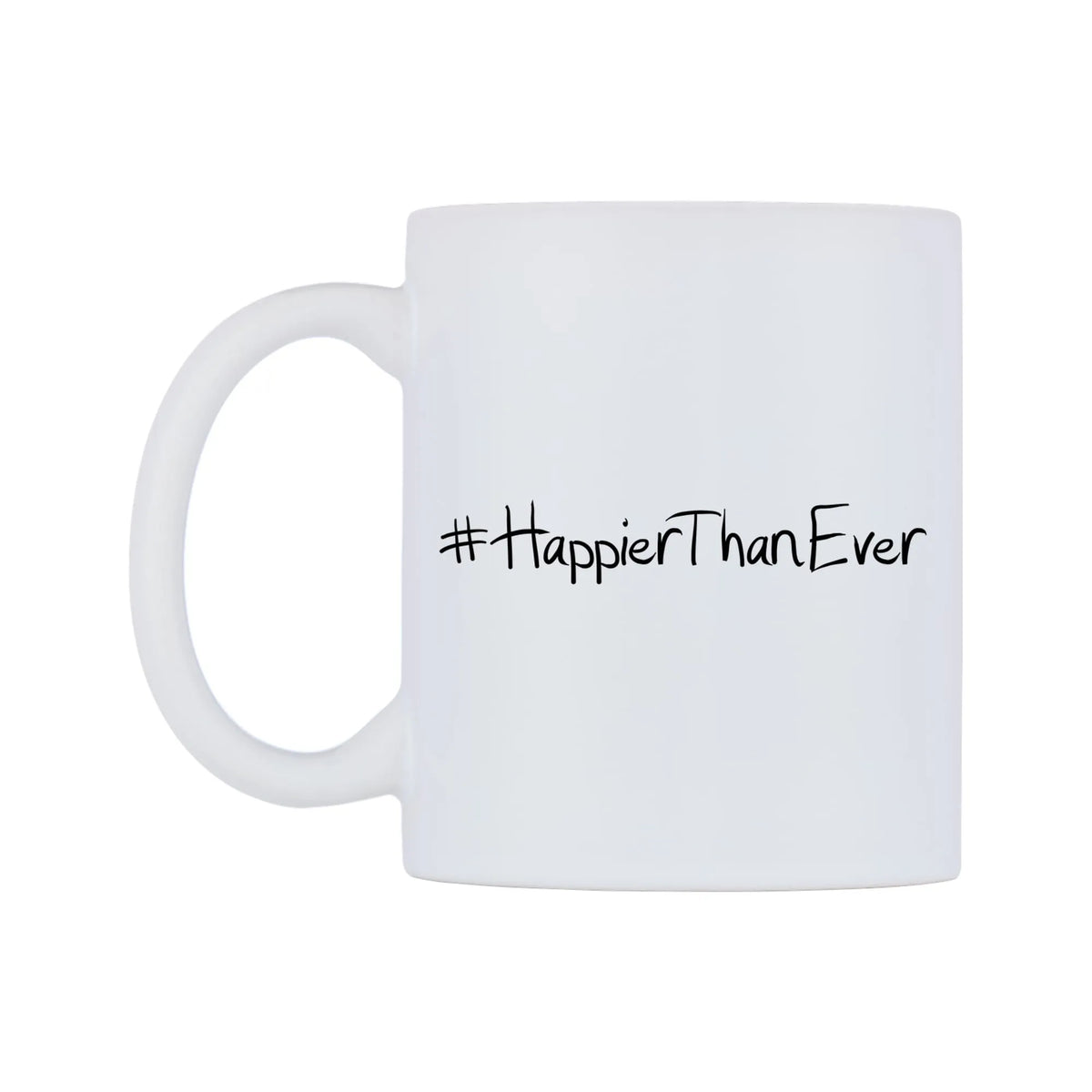 HappierThanEver Mug — mug, right side, on a white background