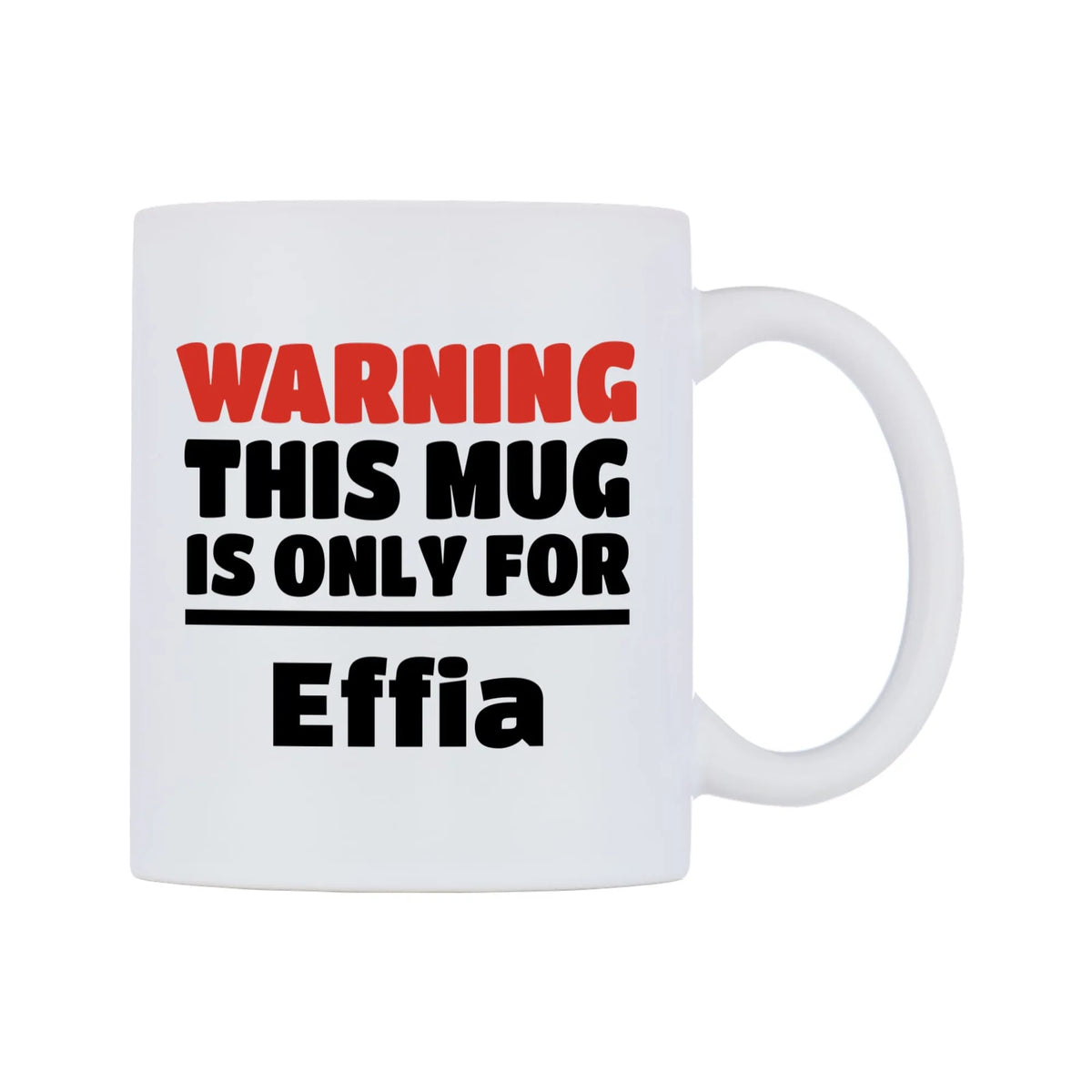 Warning This Mug is ONLY for Effia Mug — white 11oz gloss mug, left side, on a white background
