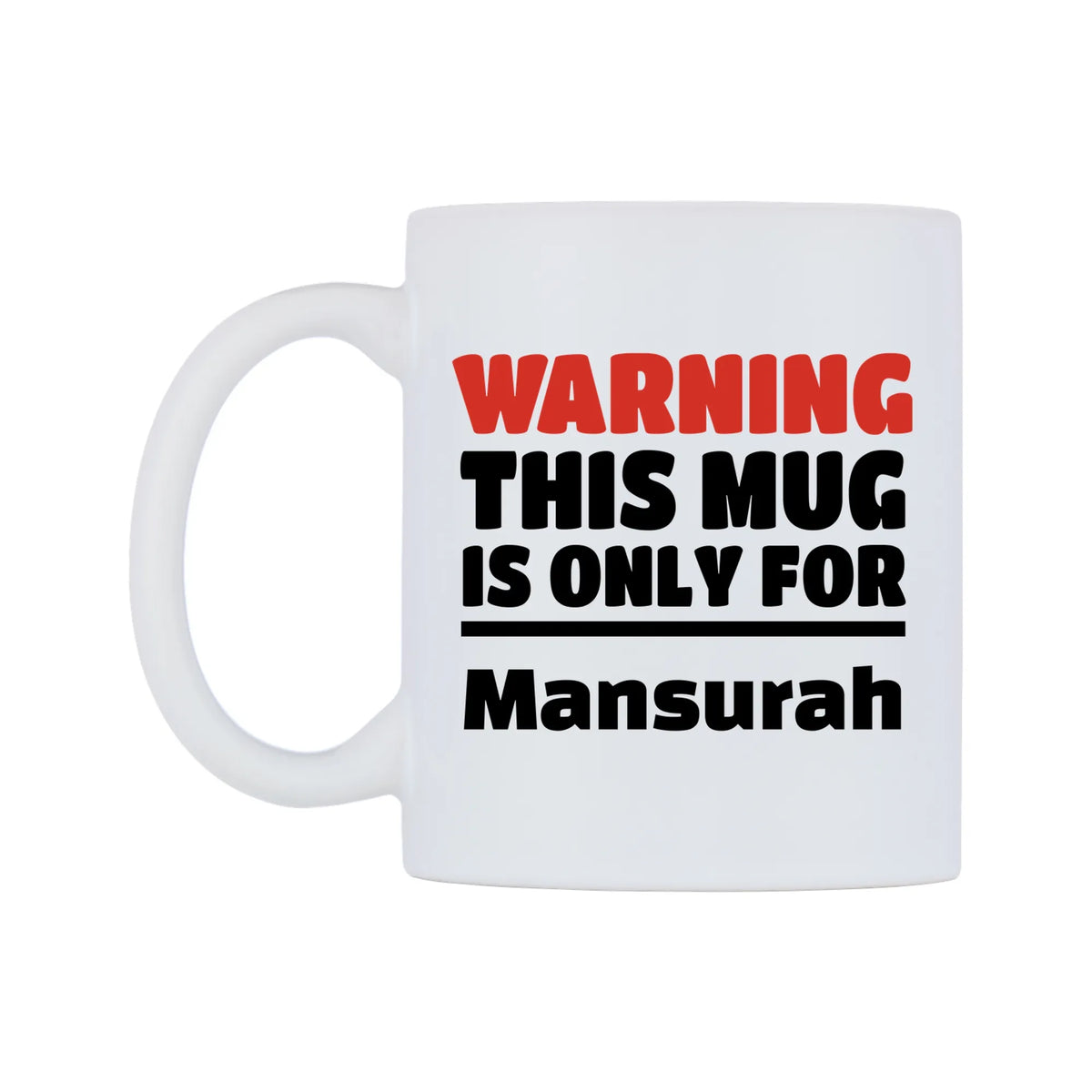 Warning This Mug is ONLY for Mansurah Mug — white 11oz gloss mug, right side, on a white background
