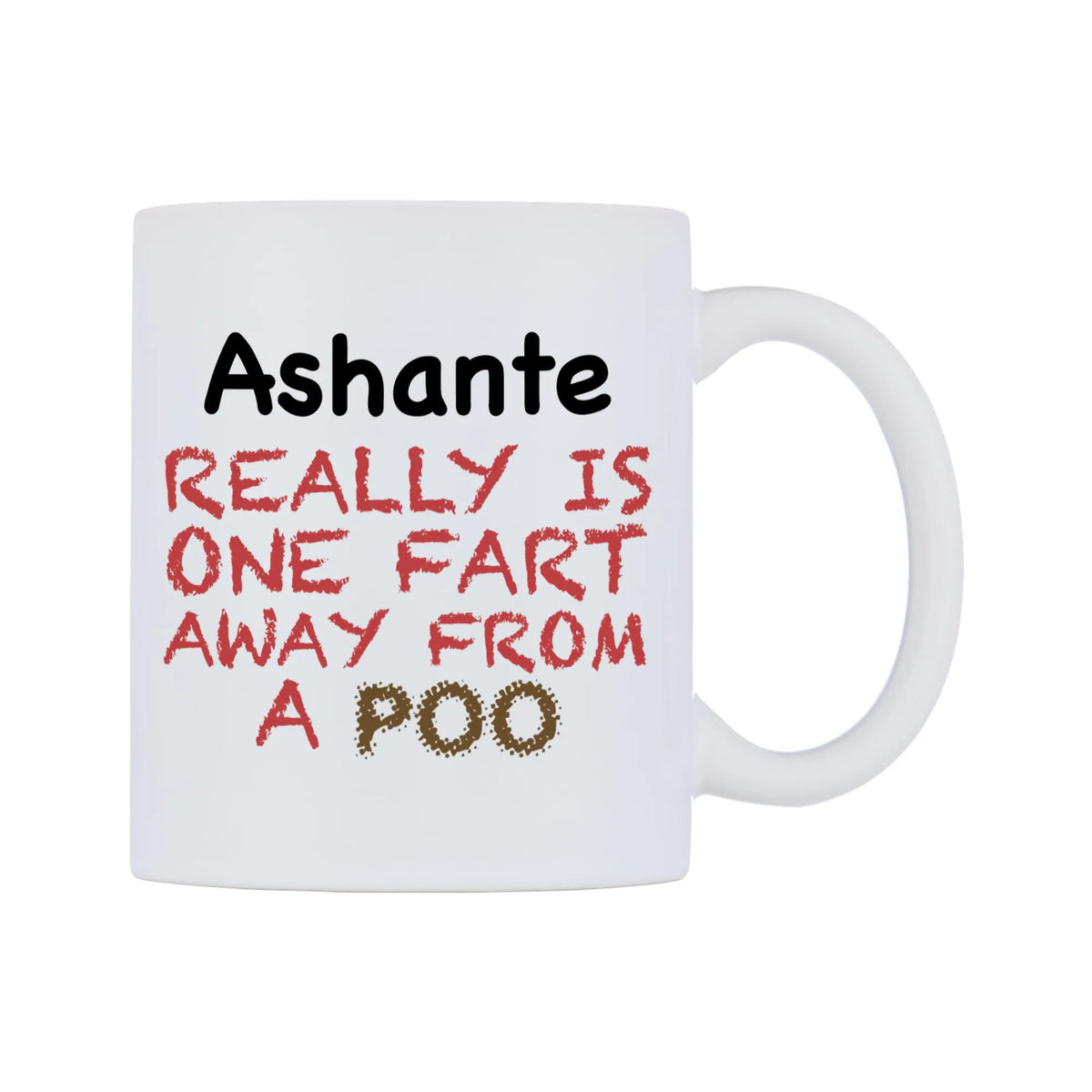 Ashante Really is ONE Fart Away from A Poo Mug — mug, left side, on a white background
