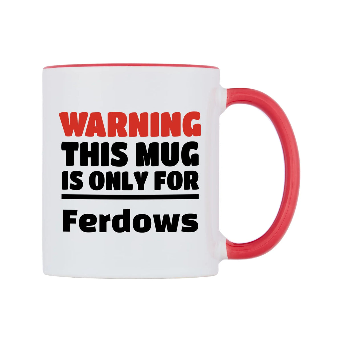Warning This Mug is ONLY for Ferdows Mug — white 11oz gloss mug with a red inside and handle, left side, on a white background