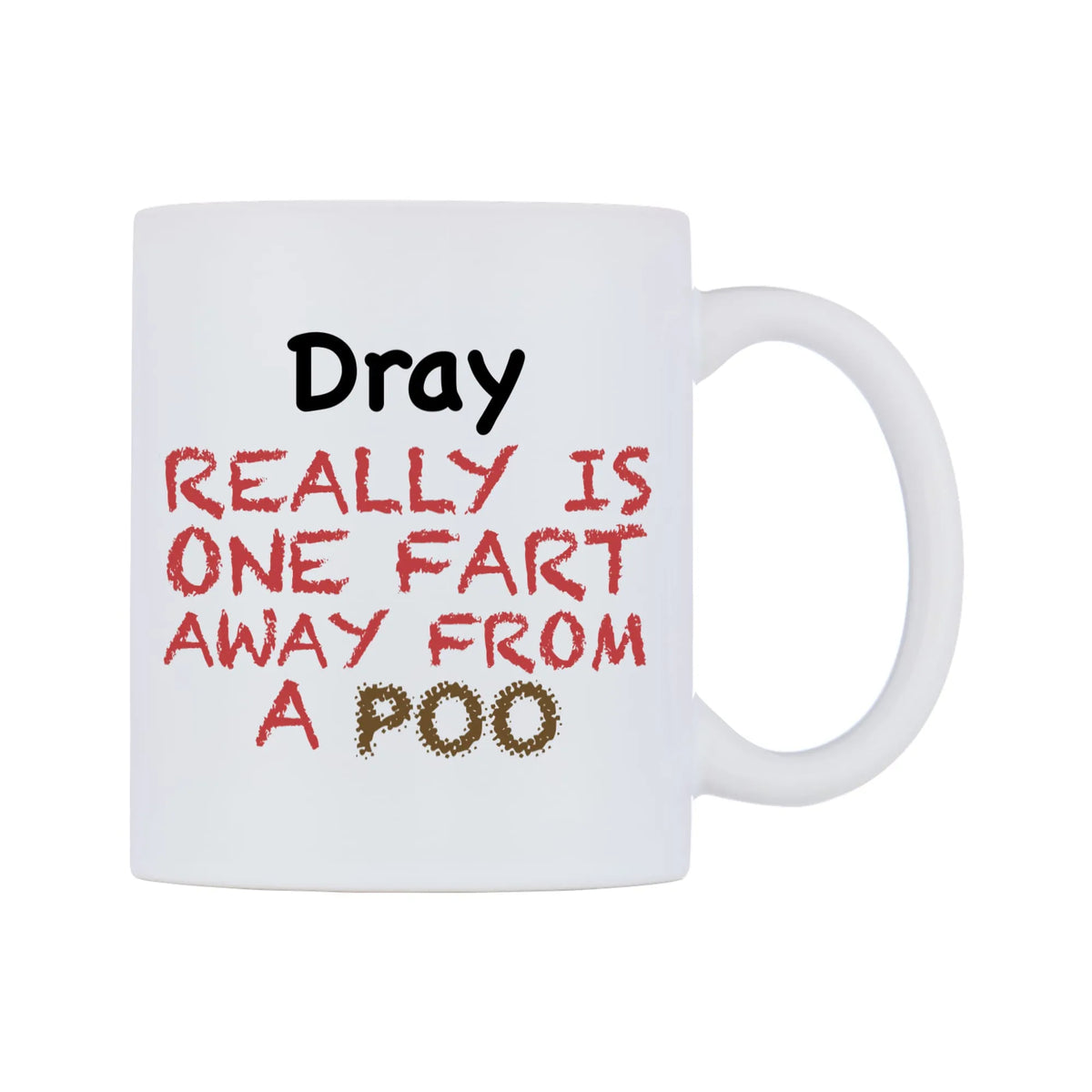 Dray Really is ONE Fart Away from A Poo Mug — mug, left side, on a white background