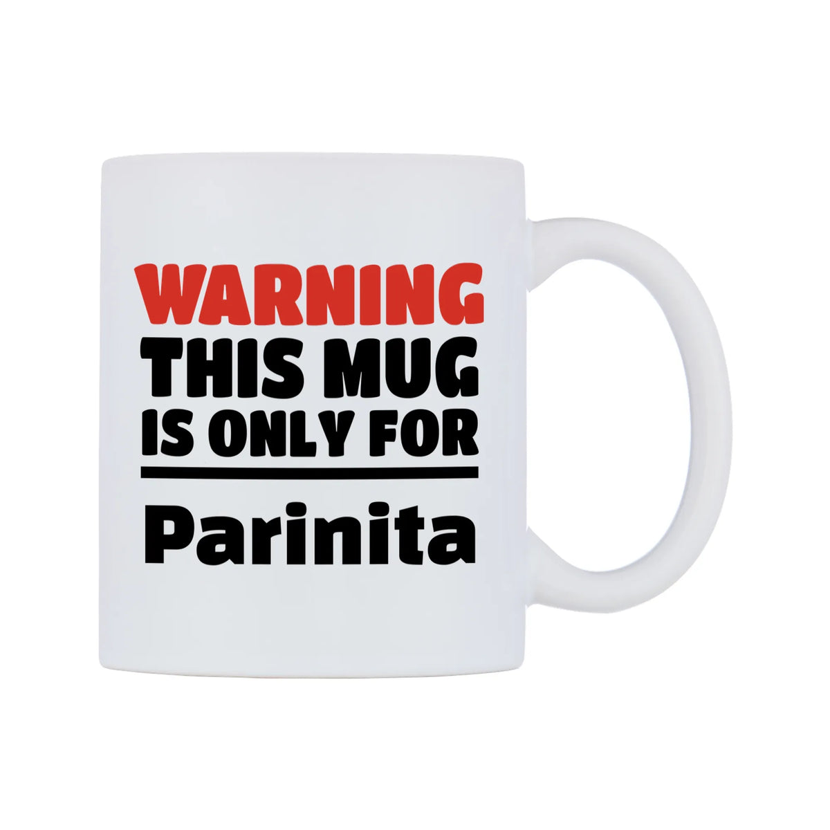 Warning This Mug is ONLY for Parinita Mug — white 11oz gloss mug, left side, on a white background