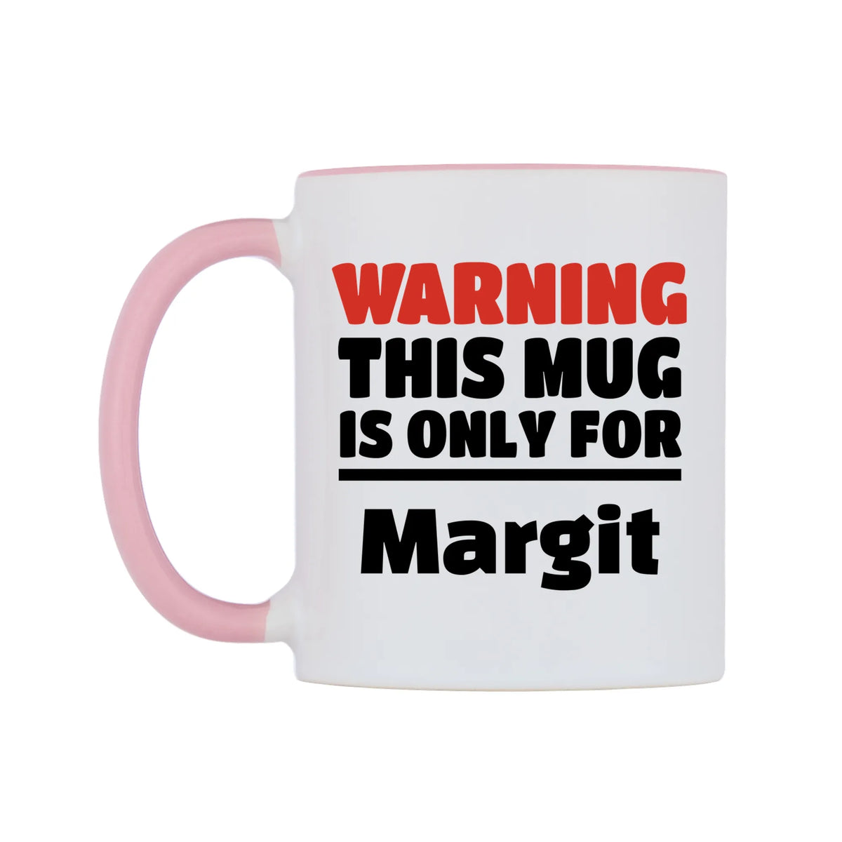 Warning This Mug is ONLY for Margit Mug — white 11oz gloss mug with a pink inside and handle, right side, on a white background