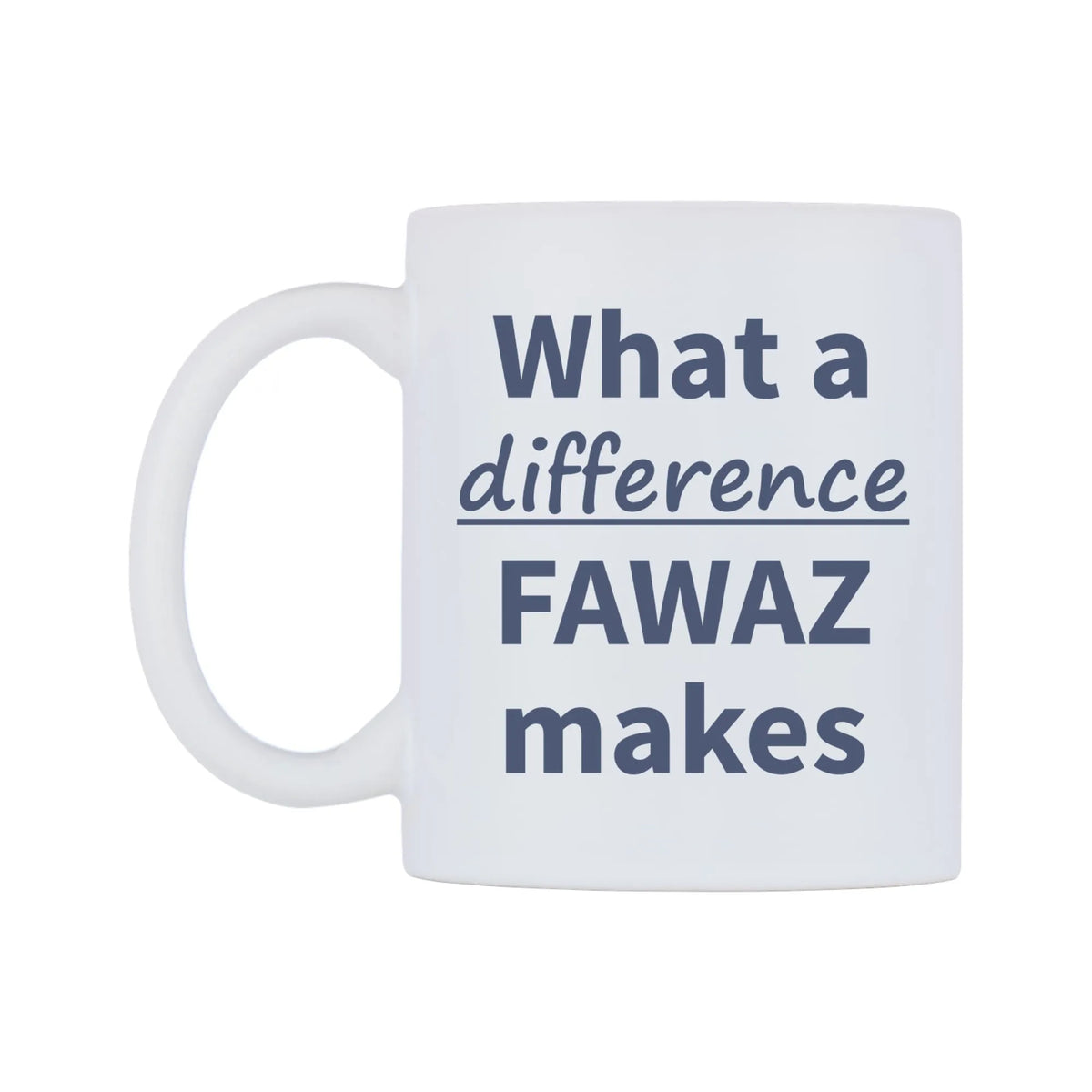 What a difference FAWAZ makes Mug — mug, right side, on a white background