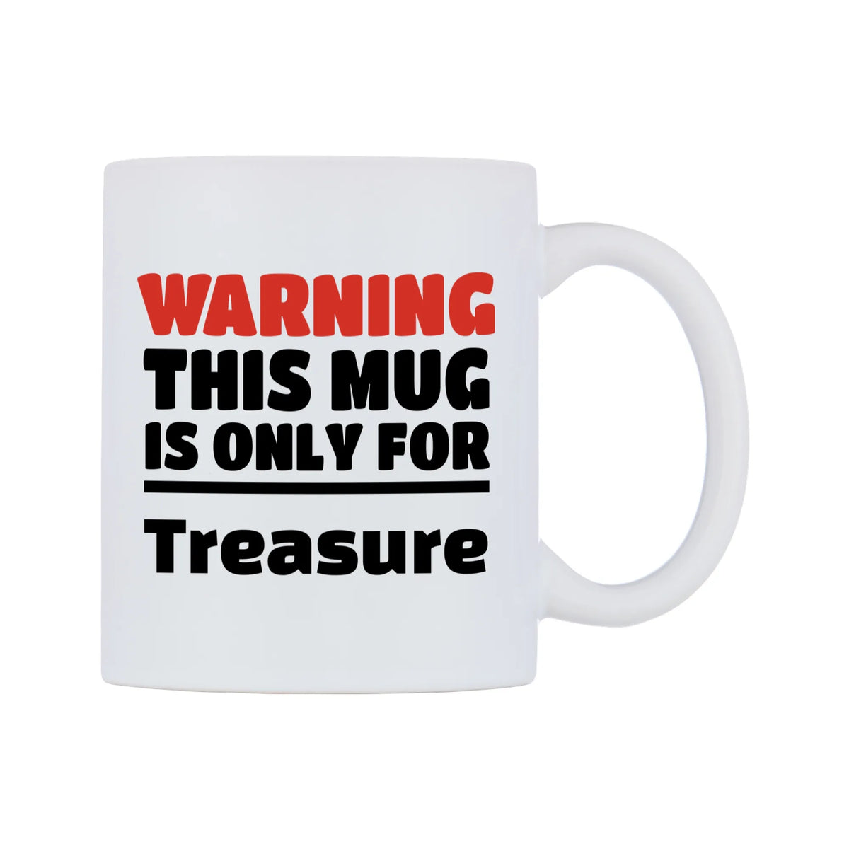 Warning This Mug is ONLY for Treasure Mug — white 11oz gloss mug, left side, on a white background