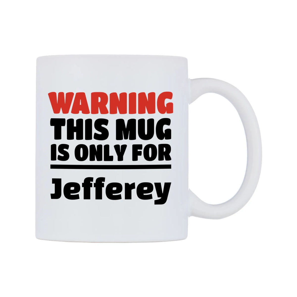 Warning This Mug is ONLY for Jefferey Mug — white 11oz gloss mug, left side, on a white background