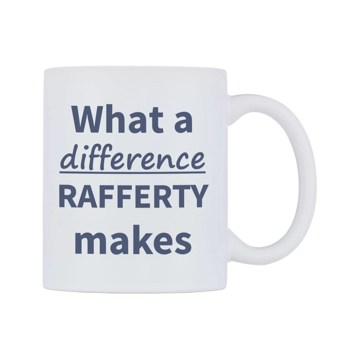 What a difference RAFFERTY makes Mug — mug, left side, on a white background