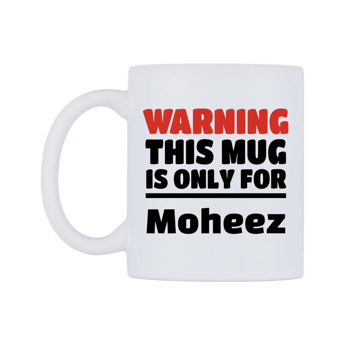 Warning This Mug is ONLY for Moheez Mug — white 11oz gloss mug, right side, on a white background