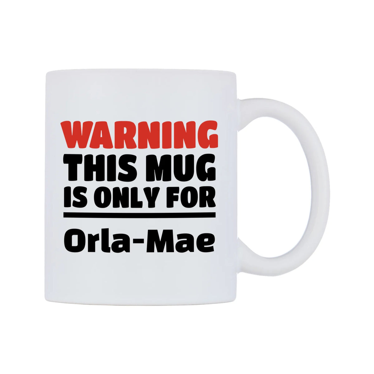 Warning This Mug is ONLY for Orla-Mae Mug — white 11oz gloss mug, left side, on a white background