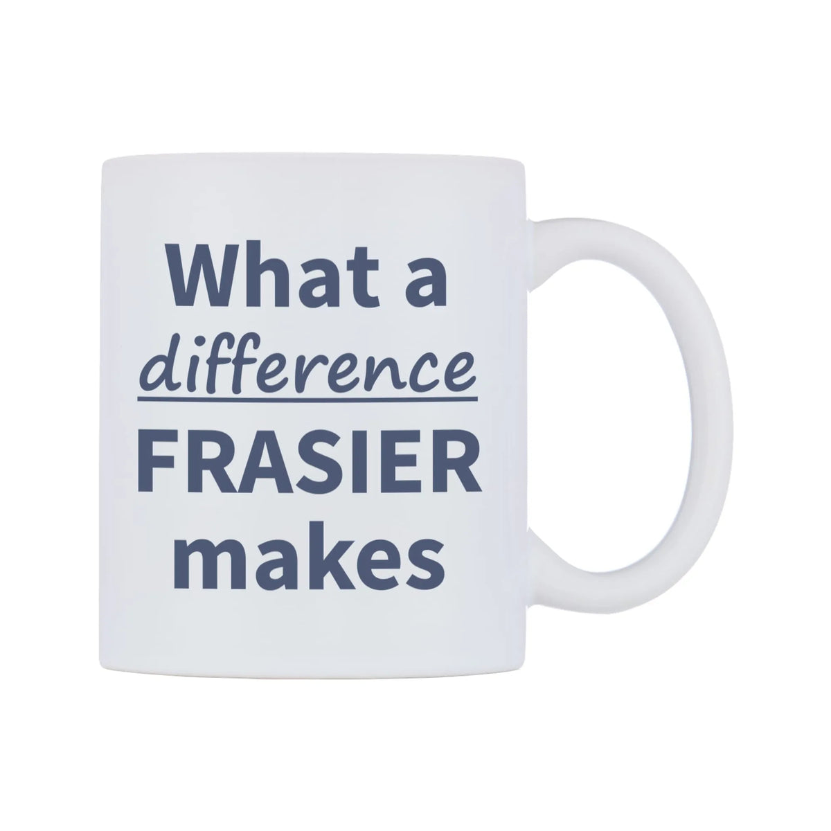 What a difference FRASIER makes Mug — mug, left side, on a white background