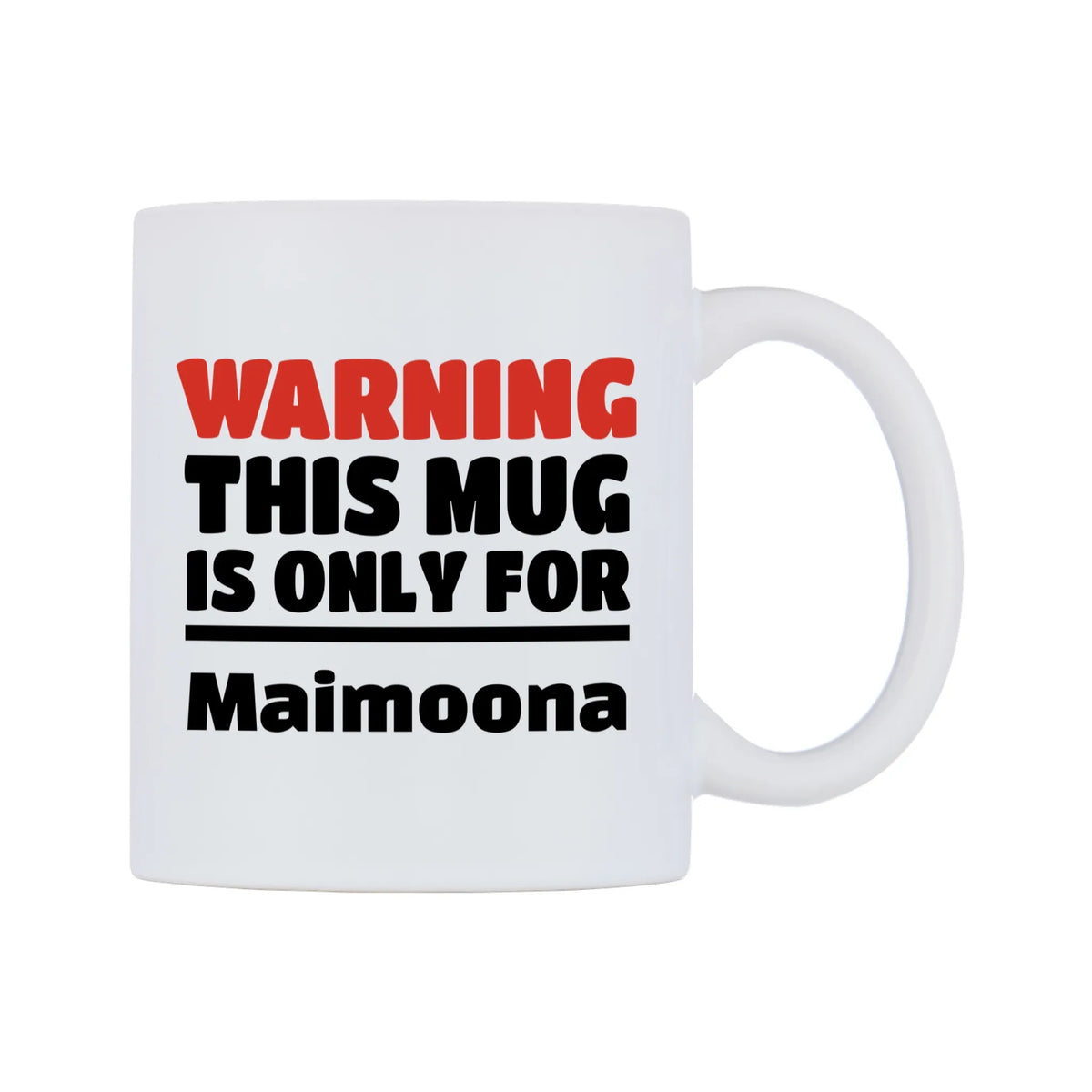 Warning This Mug is ONLY for Maimoona Mug — white 11oz gloss mug, left side, on a white background