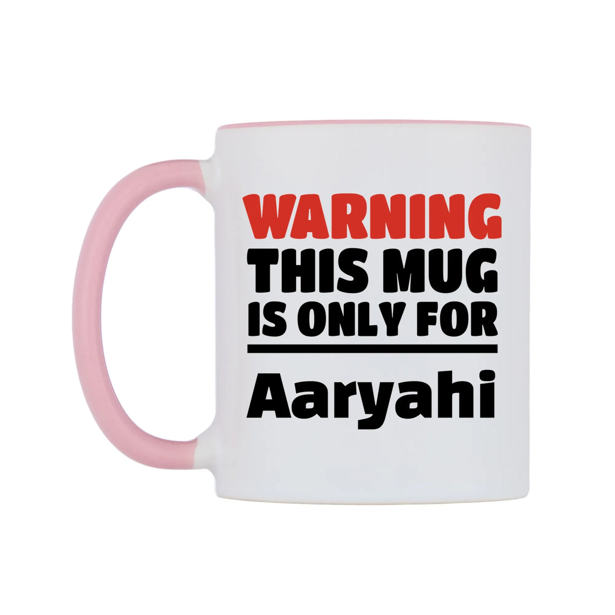 Warning This Mug is ONLY for Aaryahi Mug — white 11oz gloss mug with a pink inside and handle, right side, on a white background