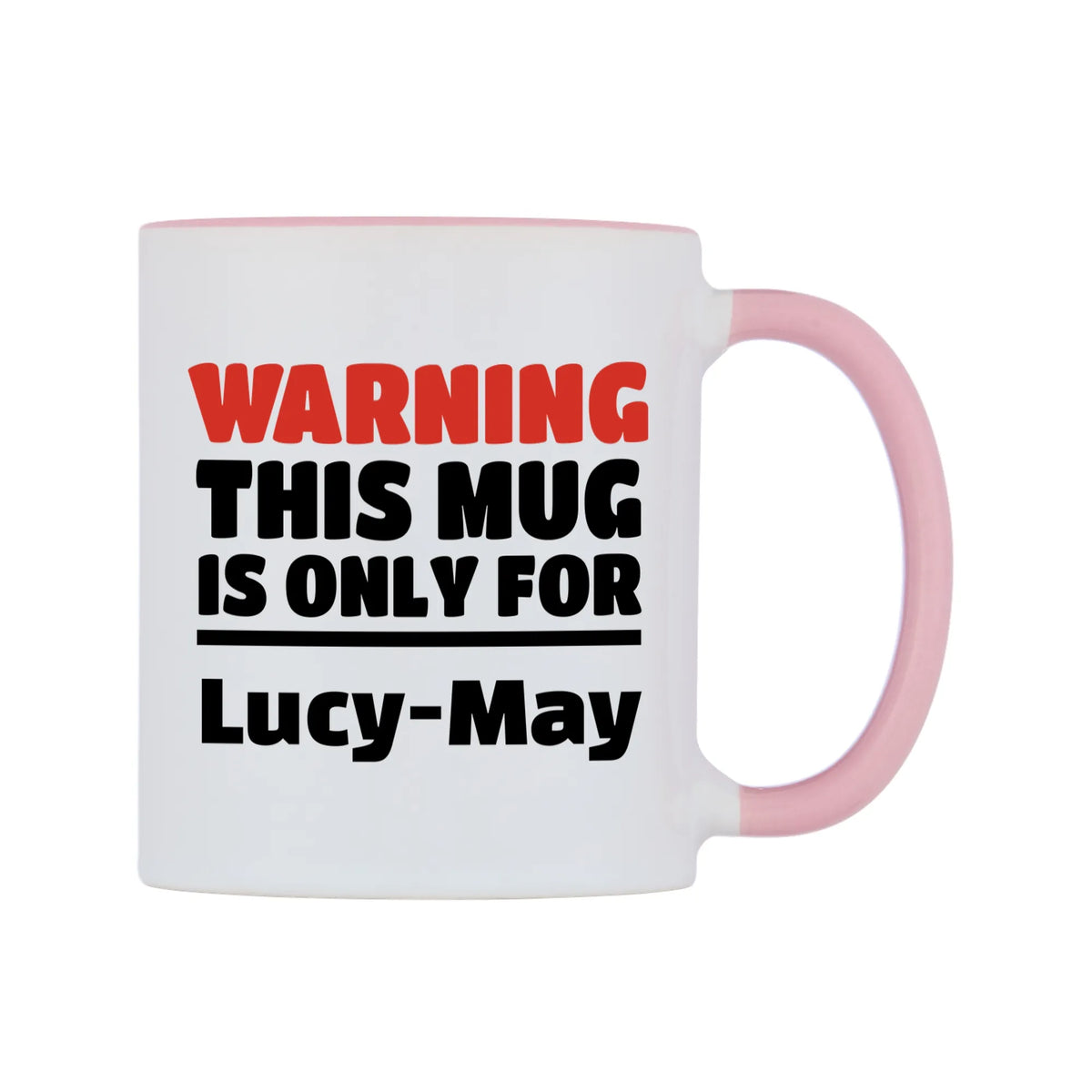 Warning This Mug is ONLY for Lucy-May Mug — white 11oz gloss mug with a pink inside and handle, left side, on a white background
