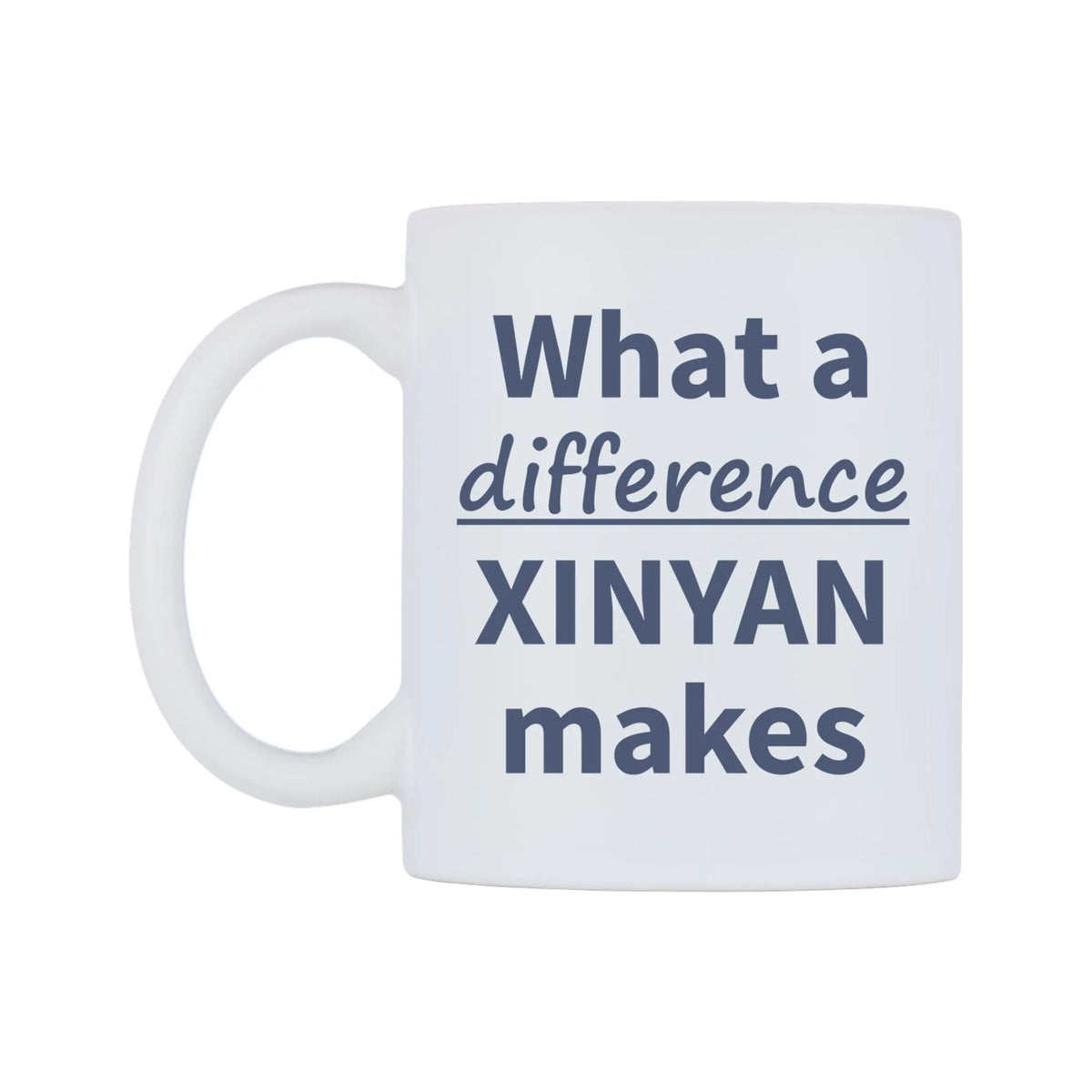 What a difference XINYAN makes Mug — mug, right side, on a white background