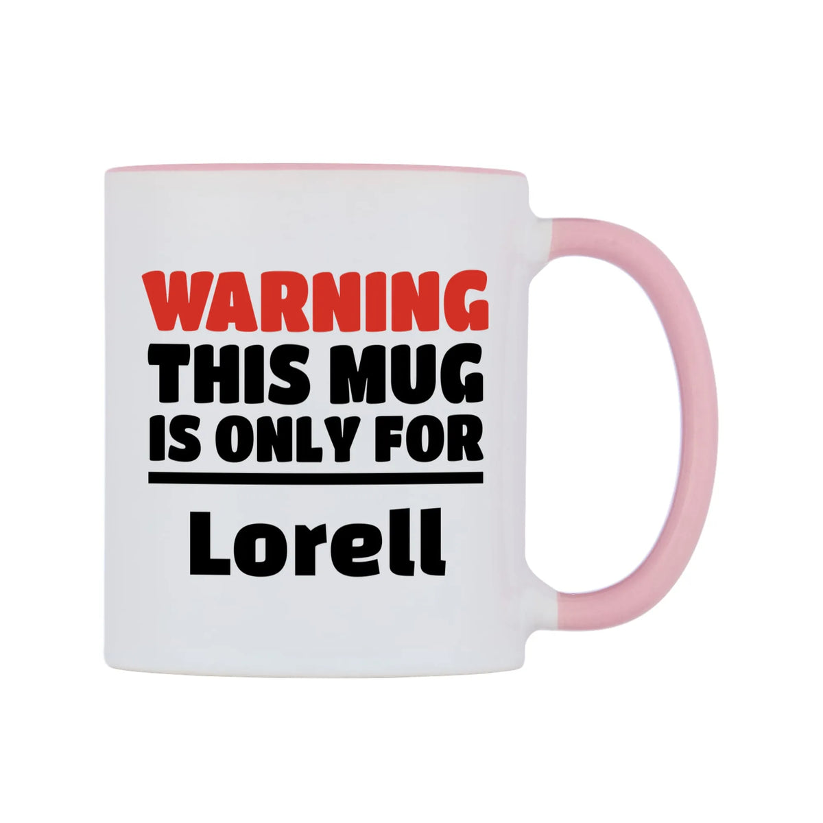 Warning This Mug is ONLY for Lorell Mug — white 11oz gloss mug with a pink inside and handle, left side, on a white background