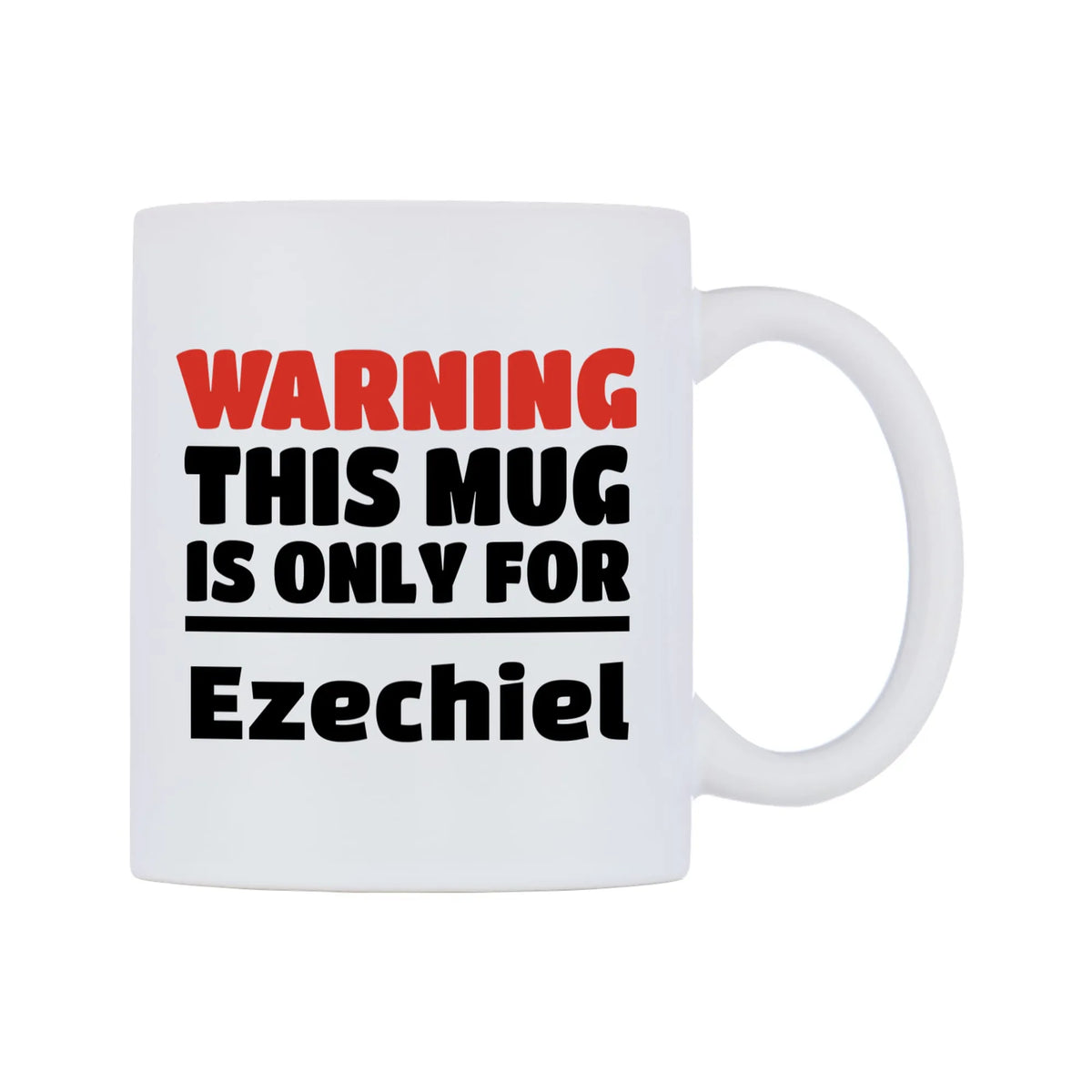 Warning This Mug is ONLY for Ezechiel Mug — white 11oz gloss mug, left side, on a white background